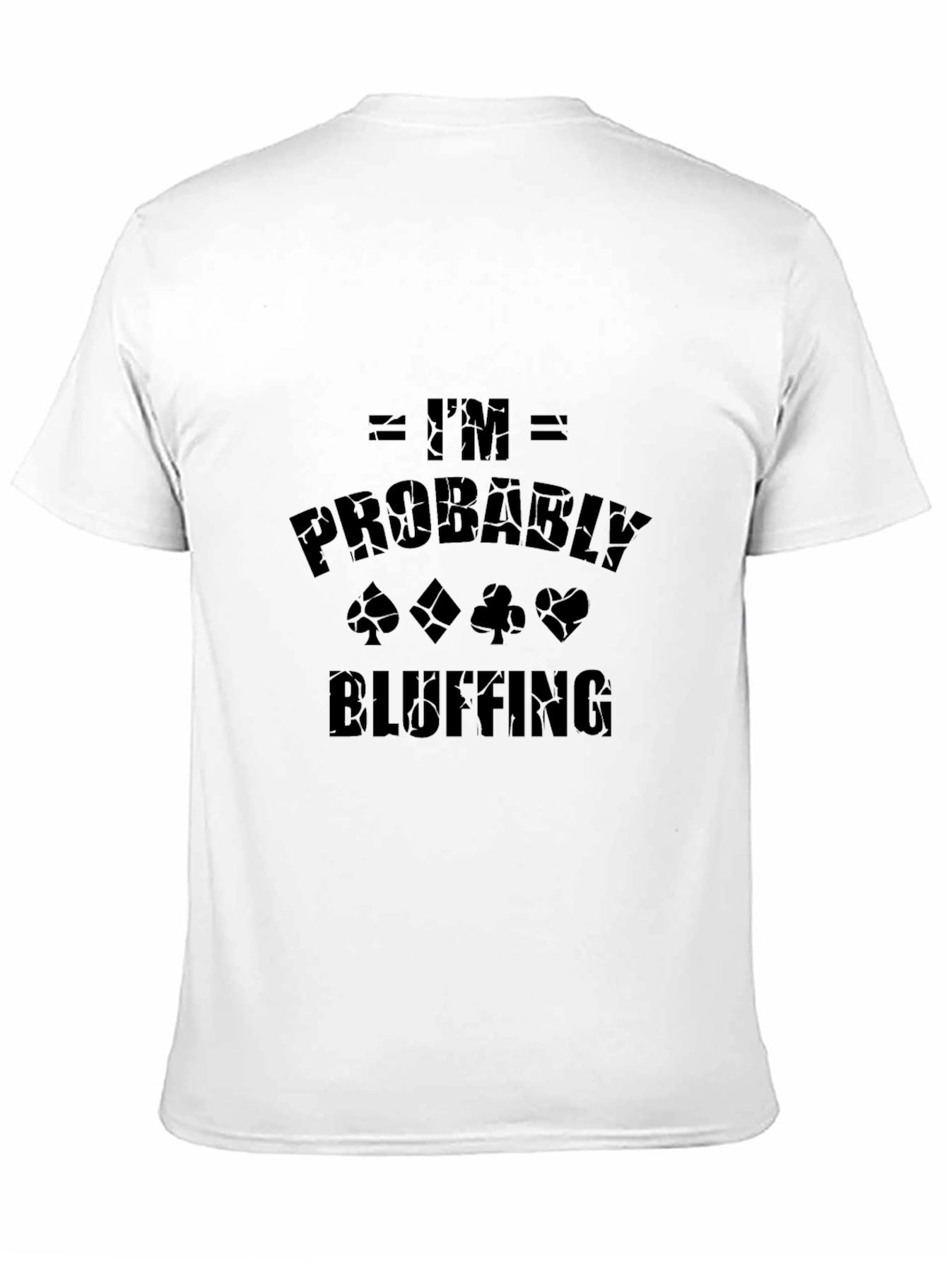Im Probably Bluffing Graphic Tee