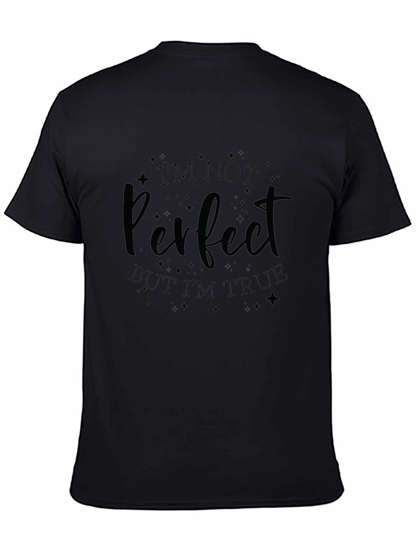 Im Not Perfect But Im True T-Shirt