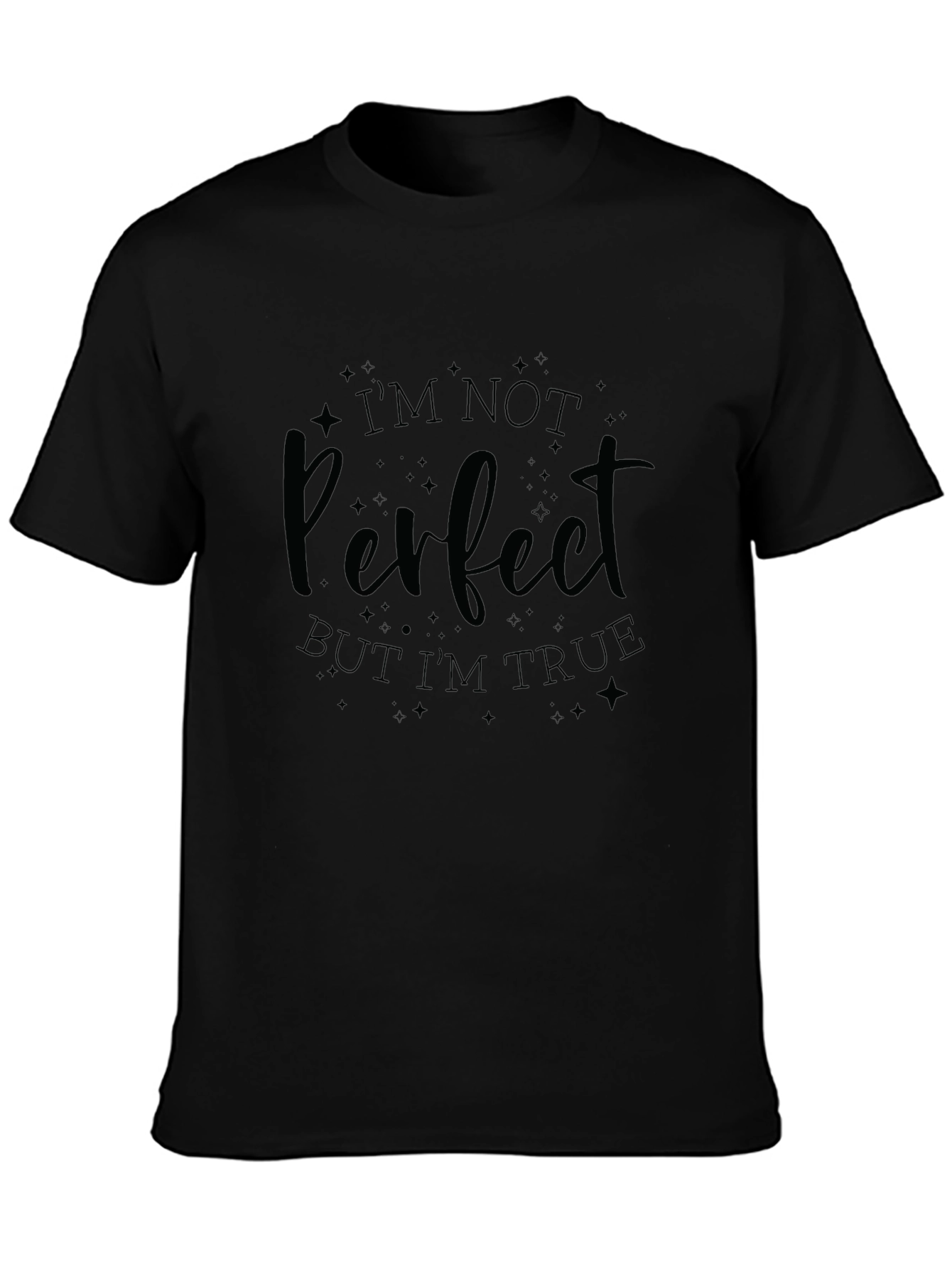 Im Not Perfect But Im True T-Shirt
