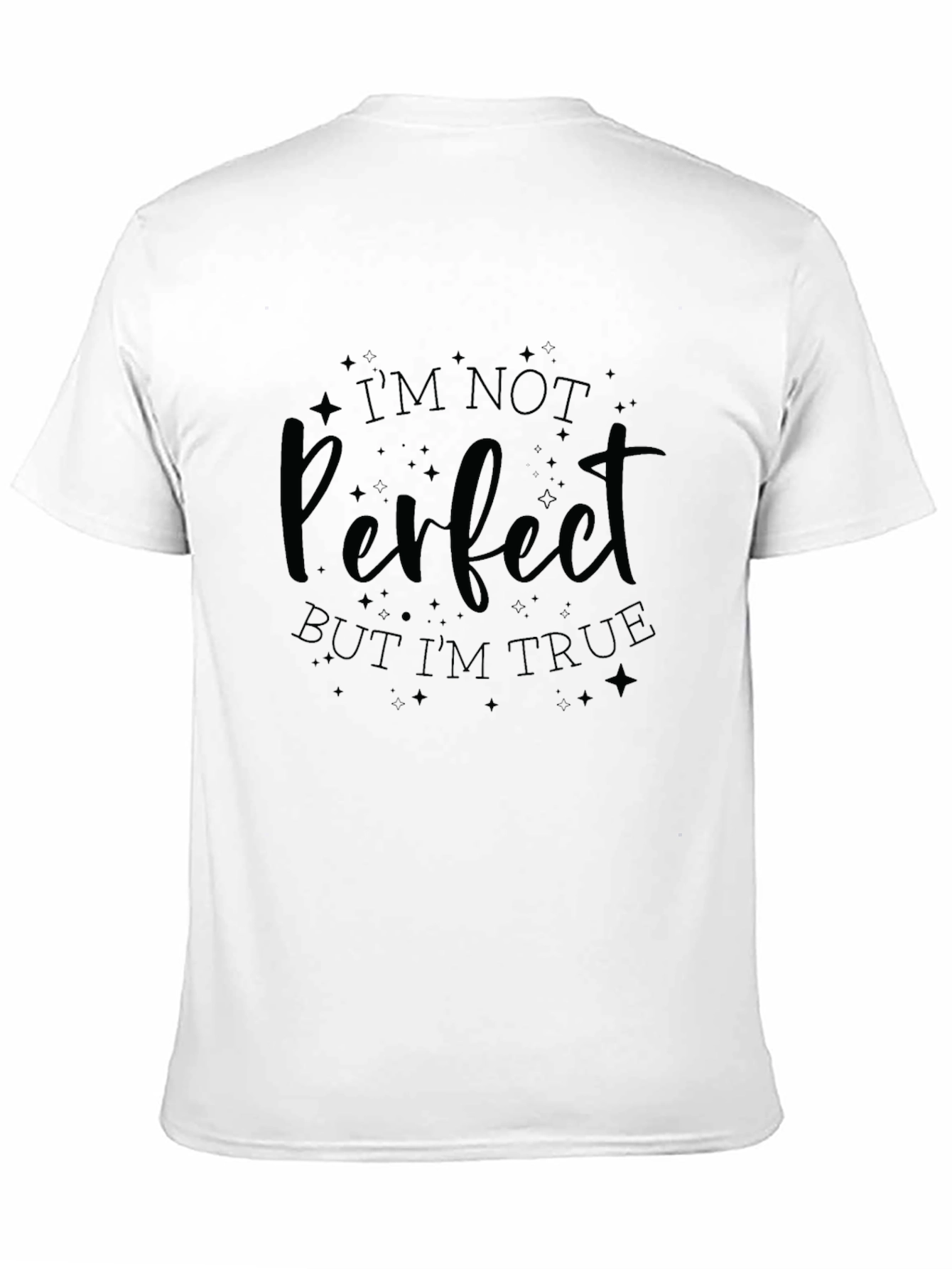 Im Not Perfect But Im True T-Shirt
