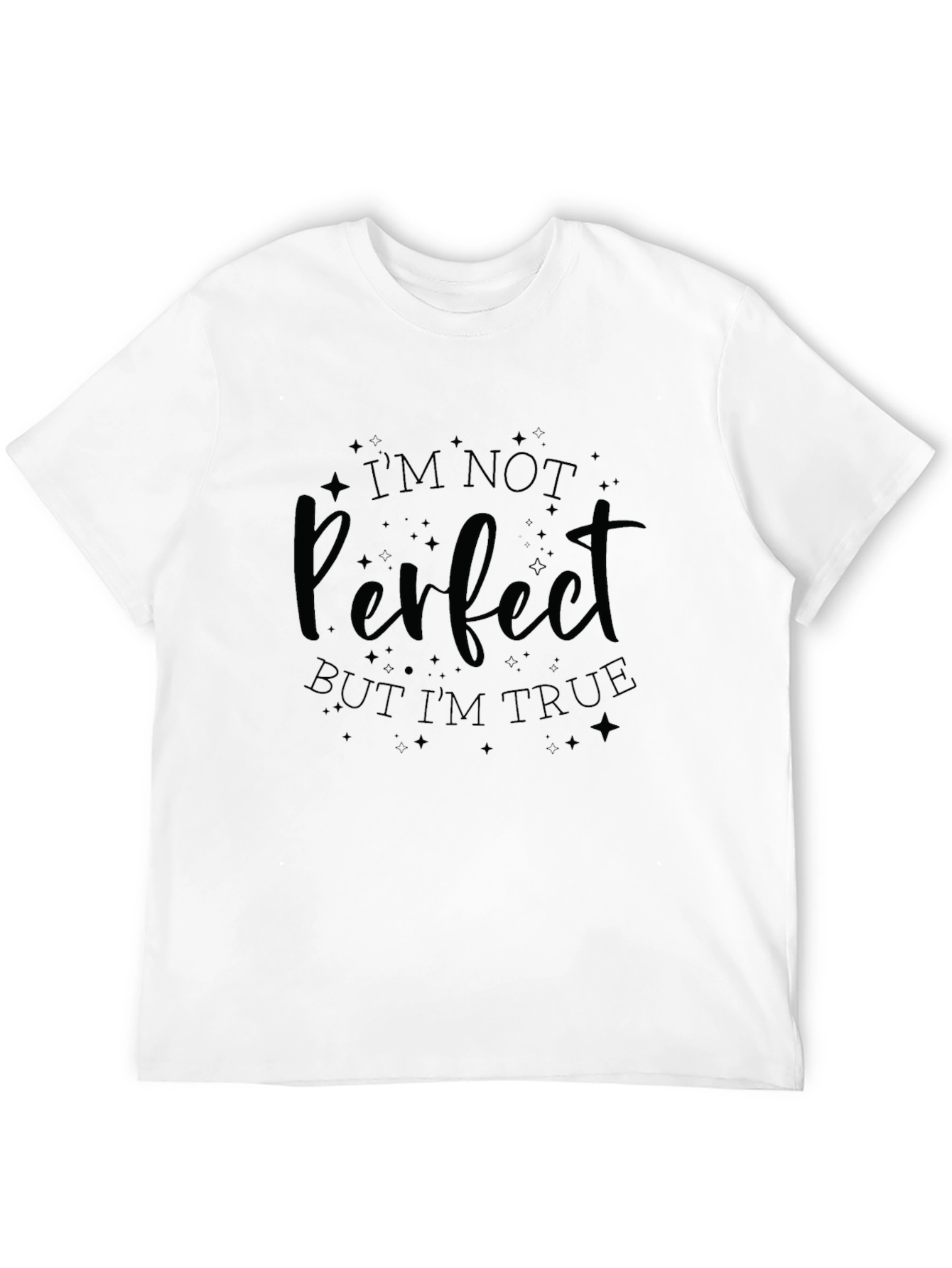 Im Not Perfect But Im True T-Shirt