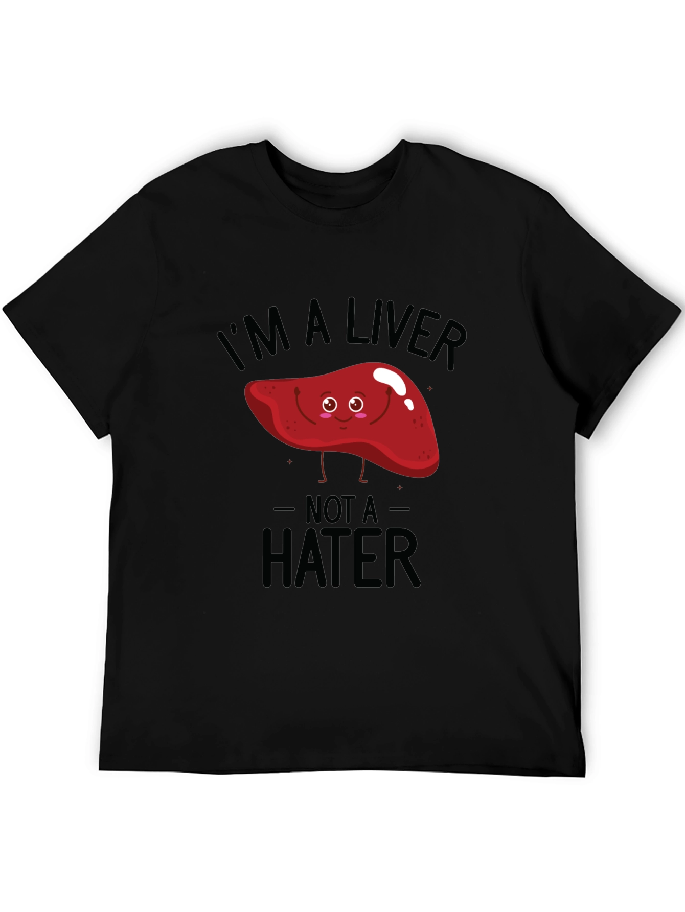 Im A Liver Not A Hater Black T-Shirt