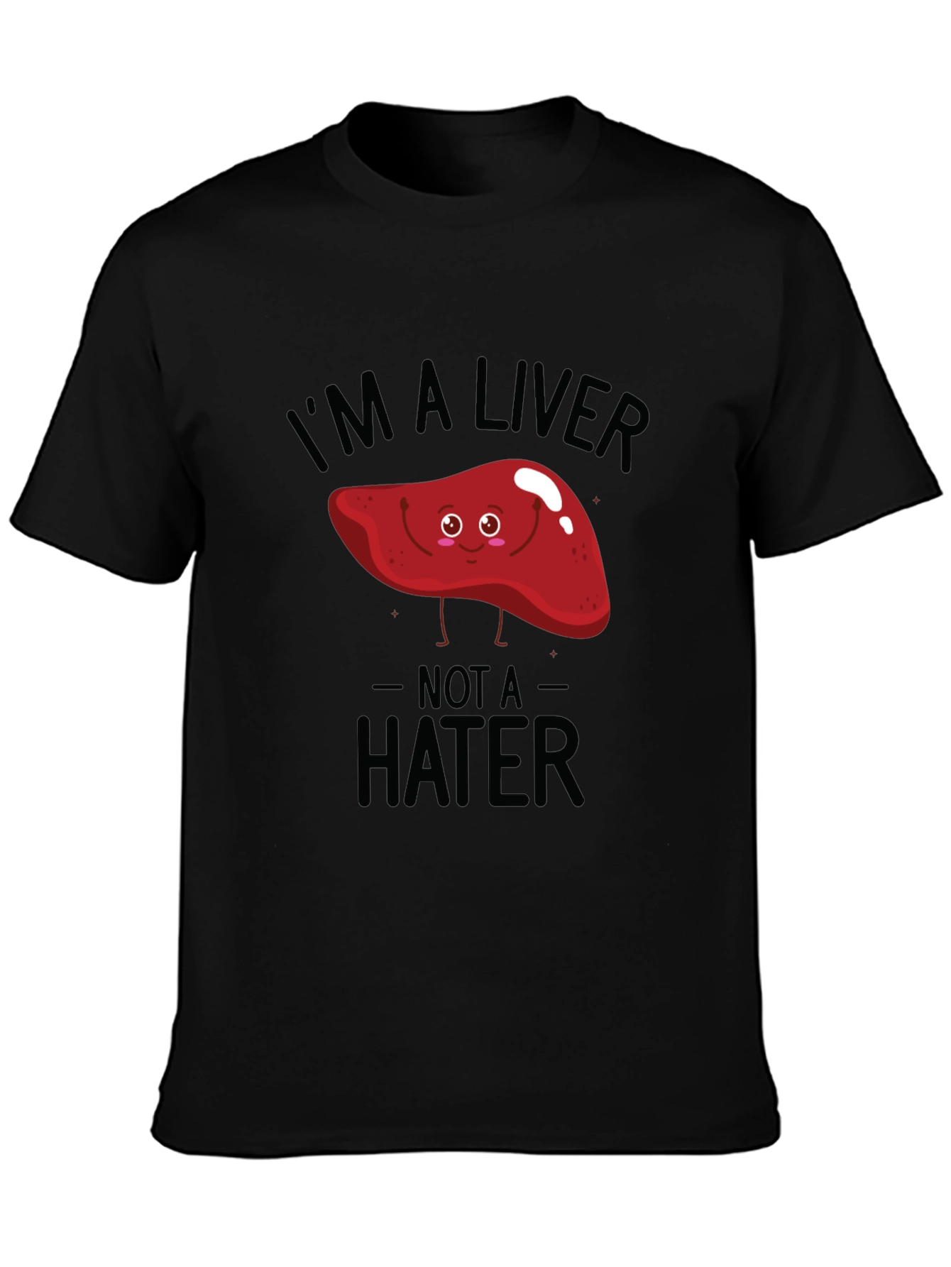 Im A Liver Not A Hater Black T-Shirt