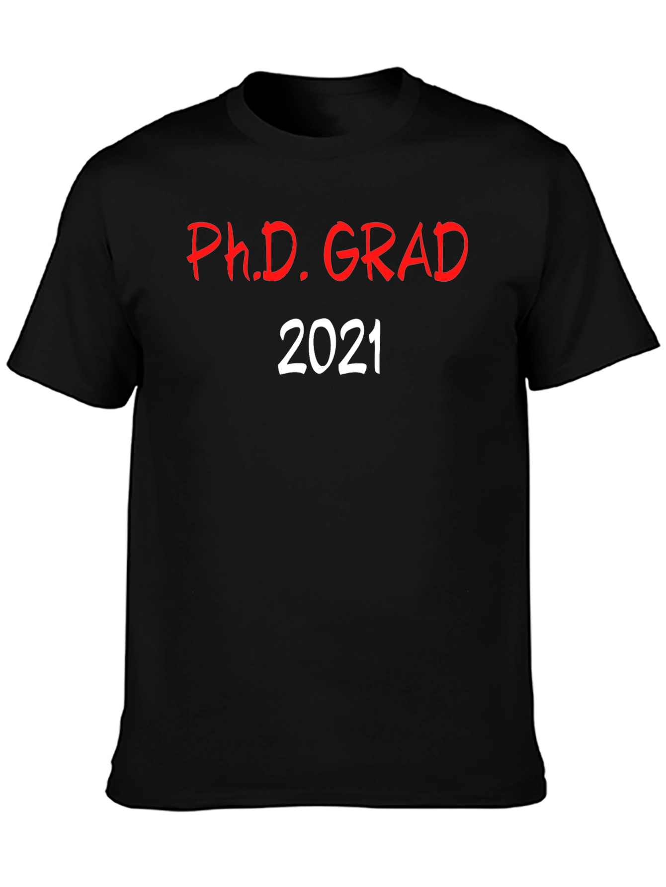 PhD Grad 2021 T-Shirt - Celebrate Graduation!