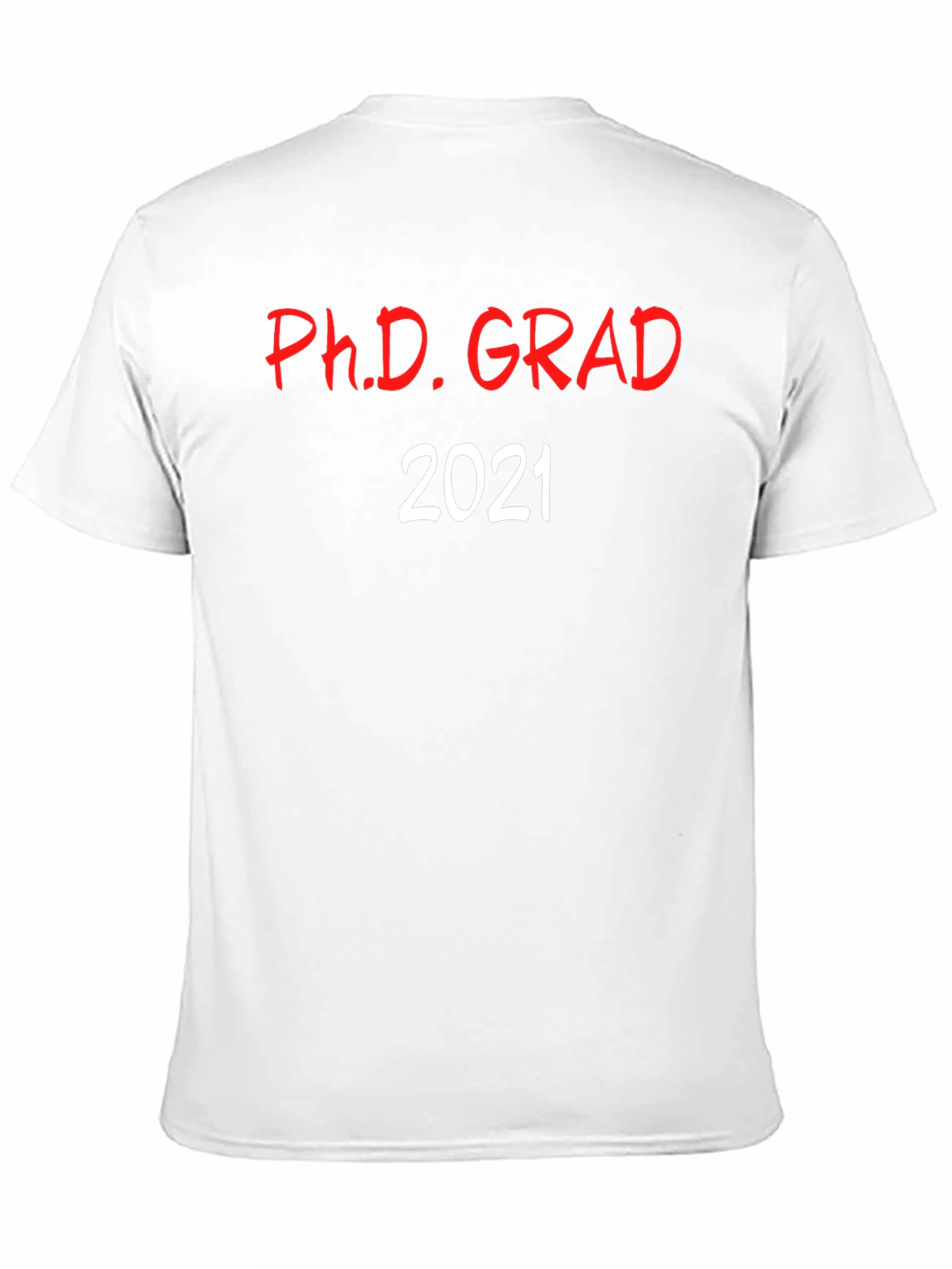 PhD Grad 2021 T-Shirt - Celebrate Graduation!