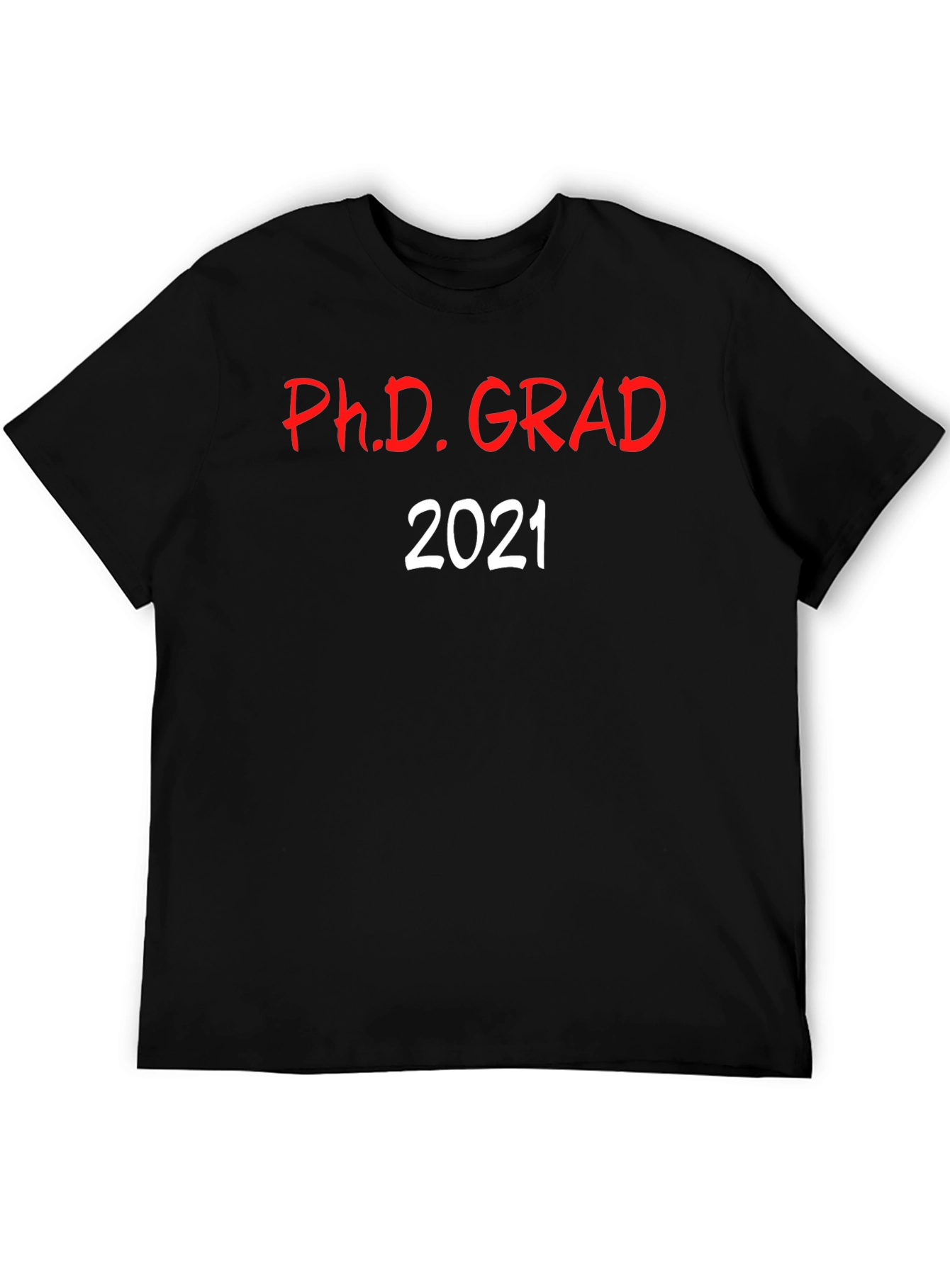 PhD Grad 2021 T-Shirt - Celebrate Graduation!