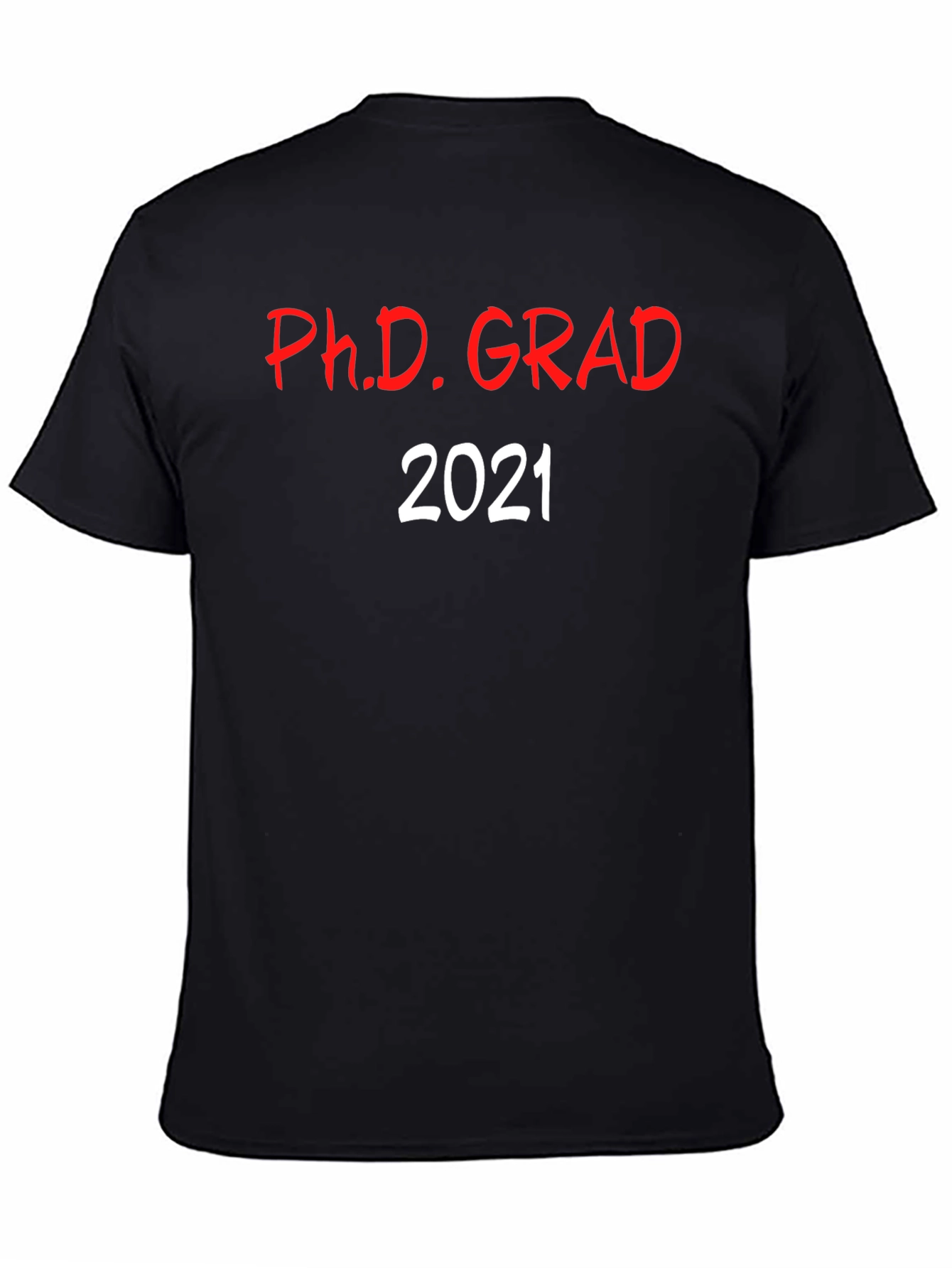 PhD Grad 2021 T-Shirt - Celebrate Graduation!