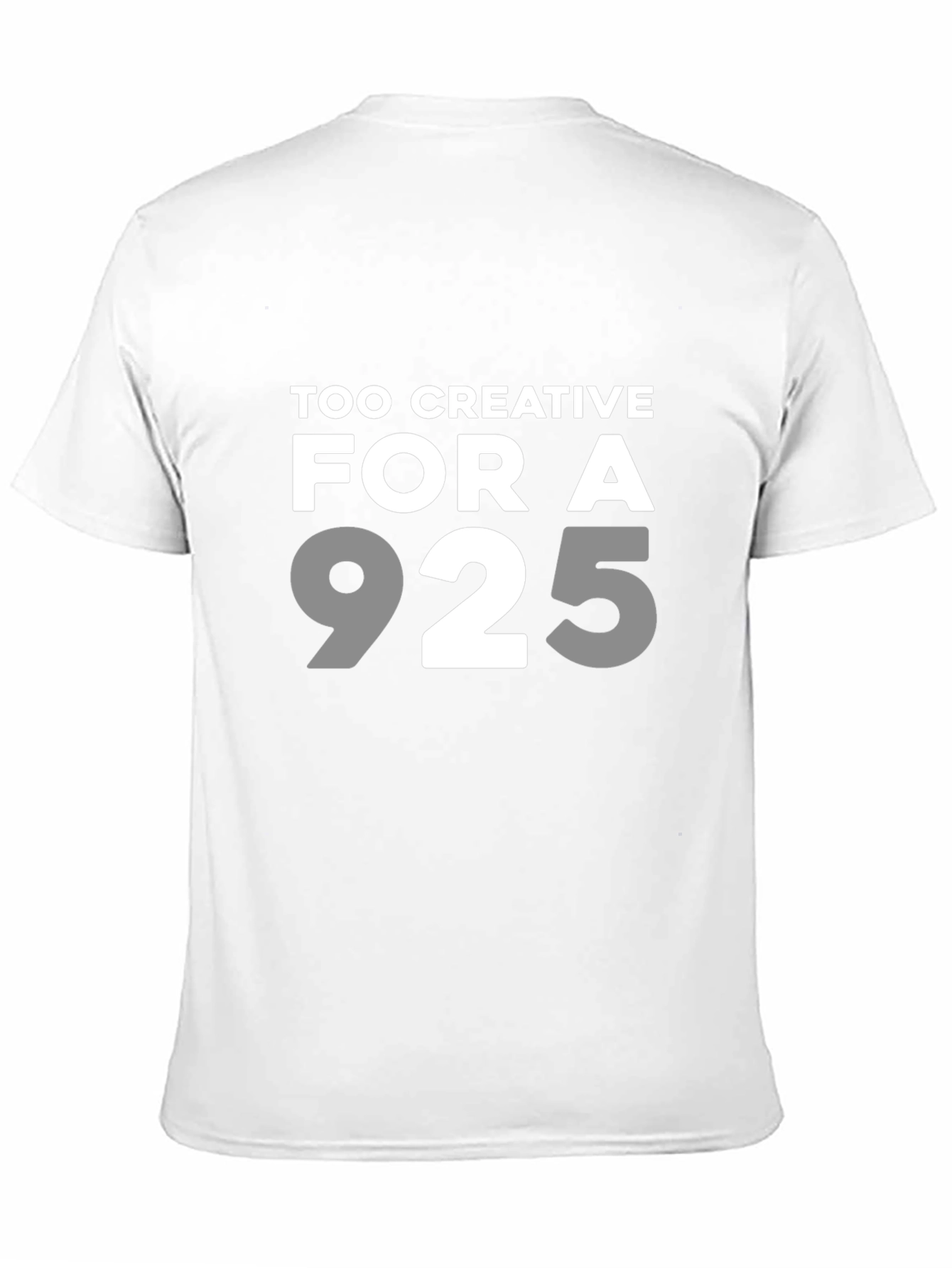 Too Creative for a 9 to 5 T-Shirt