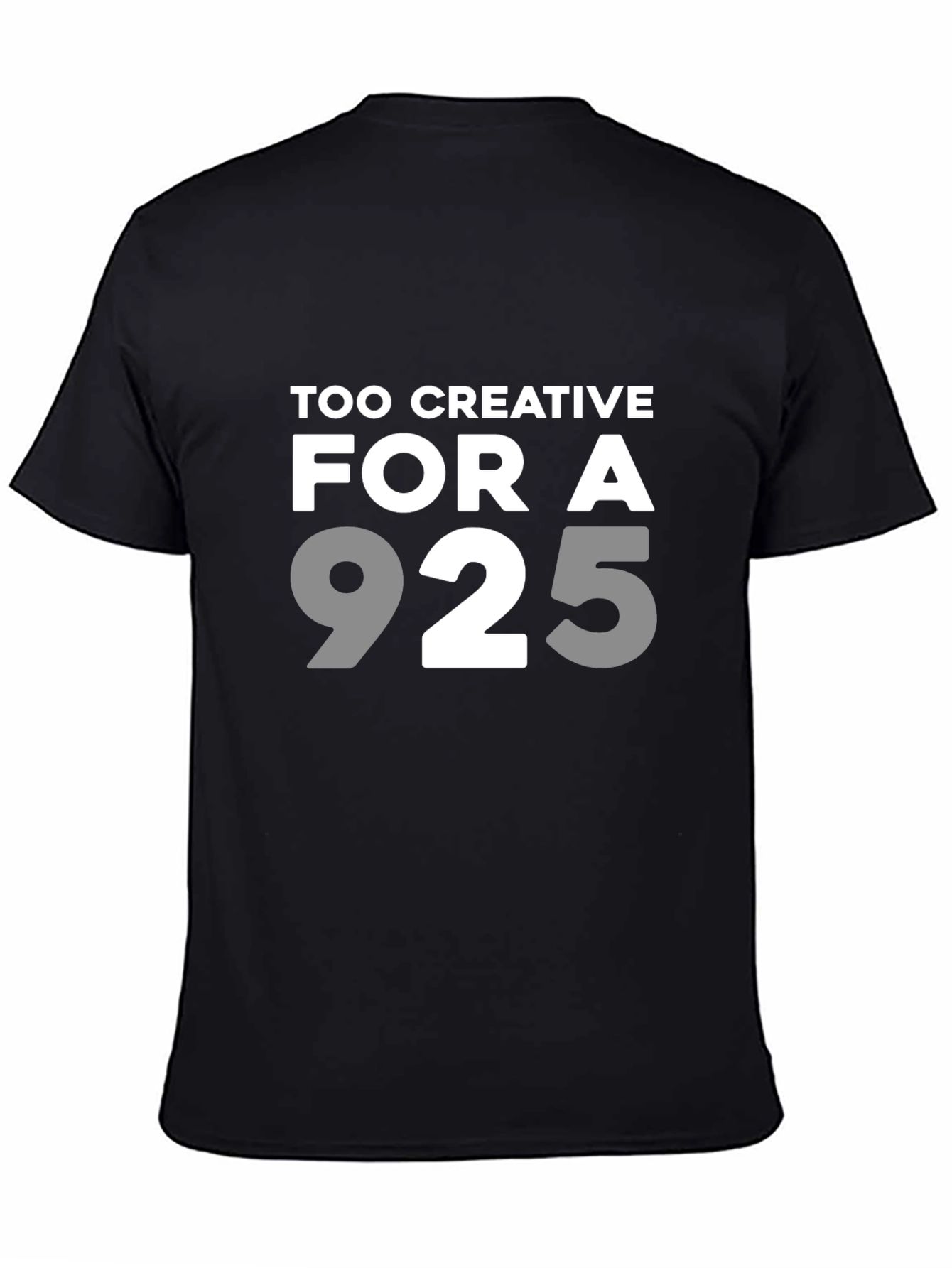 Too Creative for a 9 to 5 T-Shirt