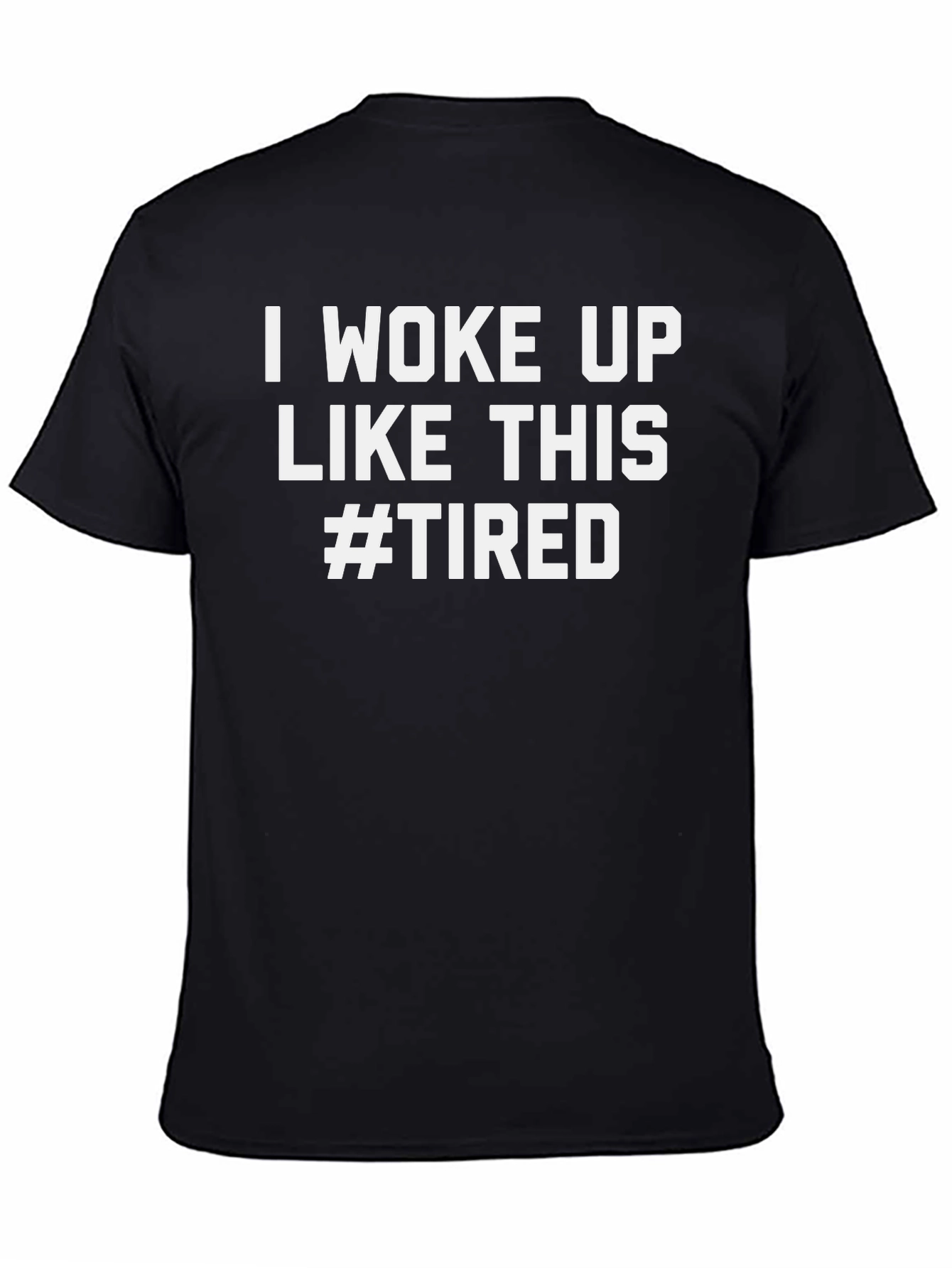 I Woke Up Like This #Tired Graphic Tee