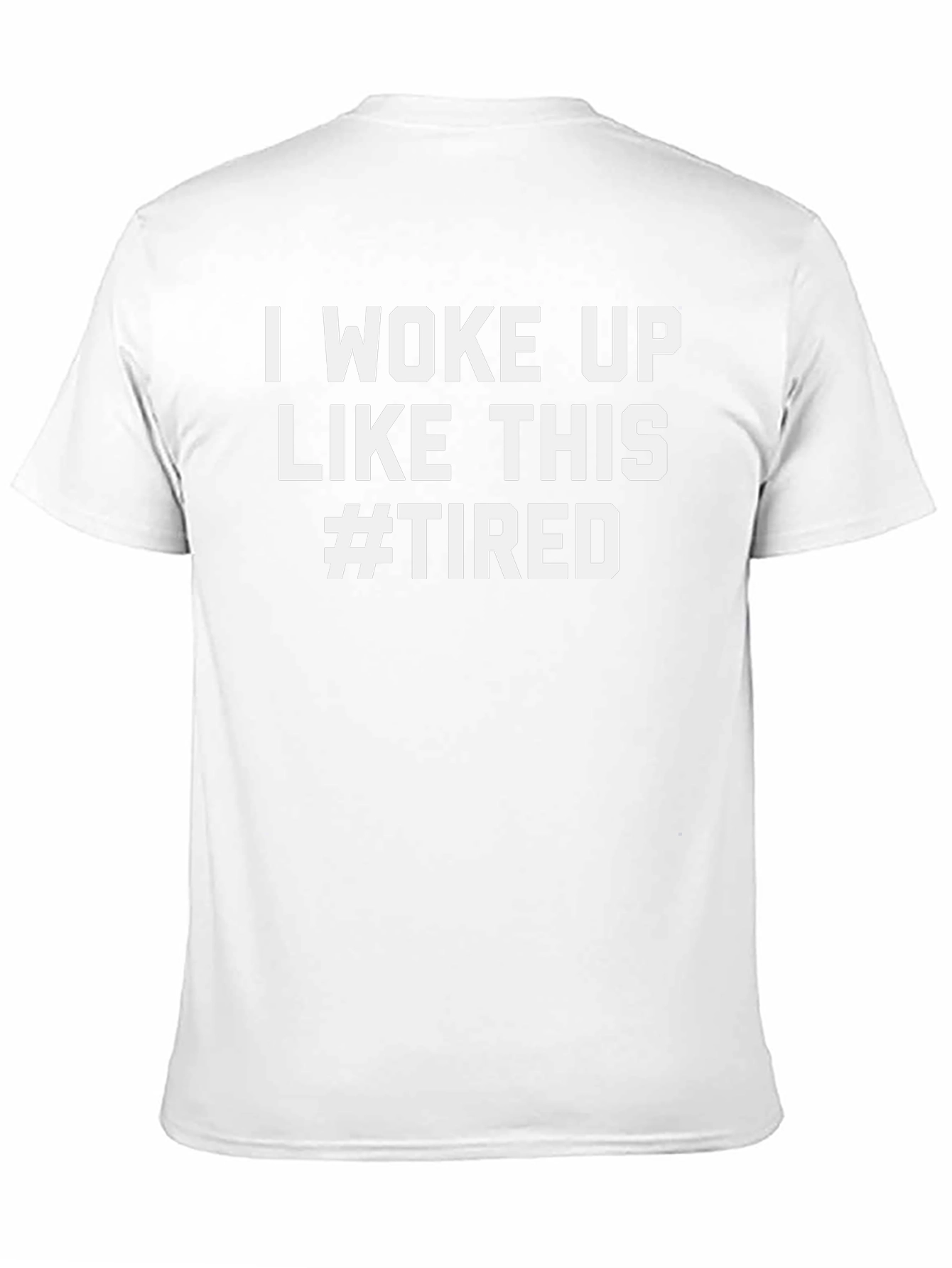 I Woke Up Like This #Tired Graphic Tee