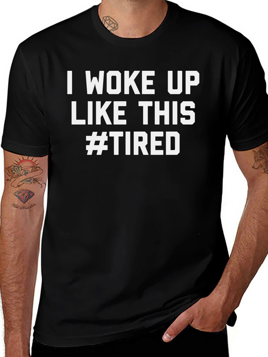 I Woke Up Like This #Tired Graphic Tee