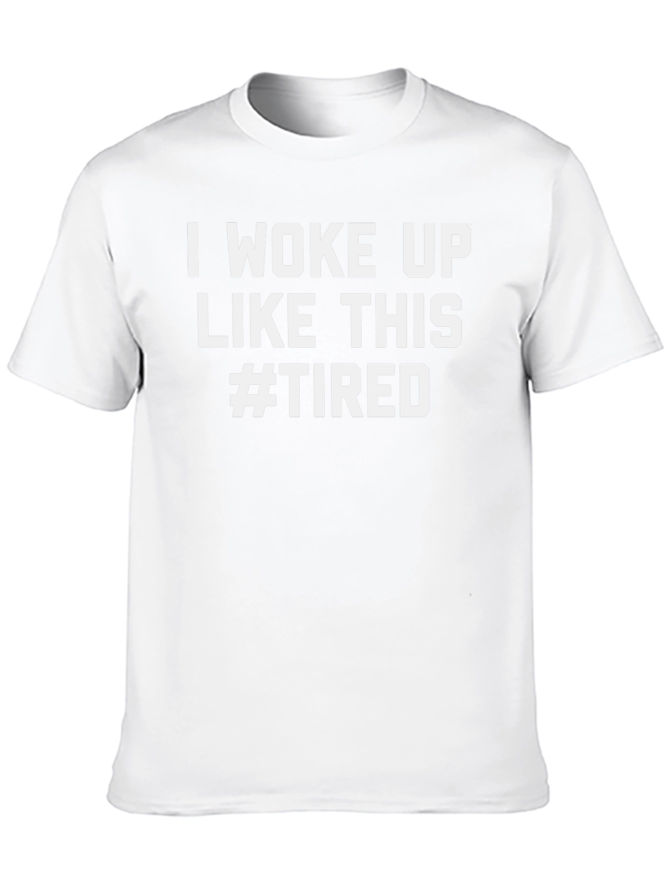 I Woke Up Like This #Tired Graphic Tee