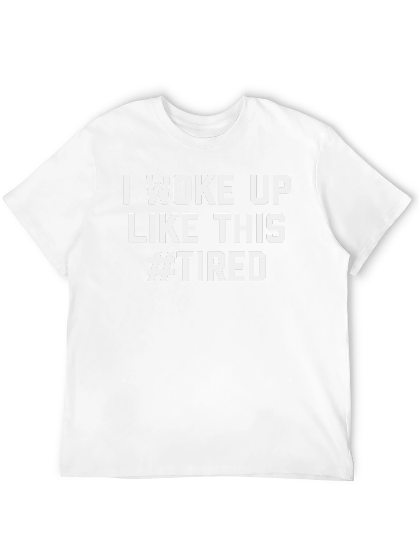 I Woke Up Like This #Tired Graphic Tee