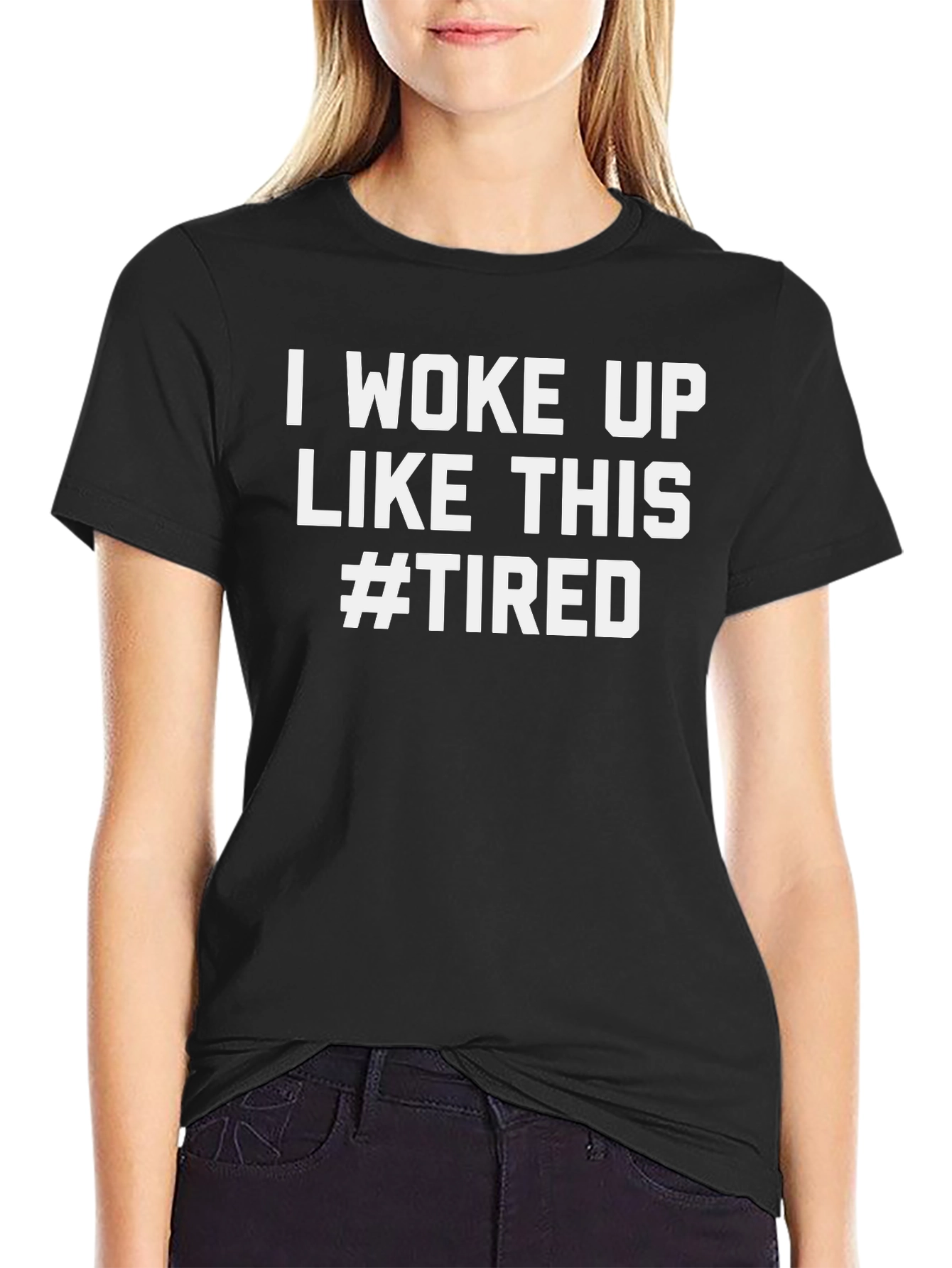 I Woke Up Like This #Tired Graphic Tee