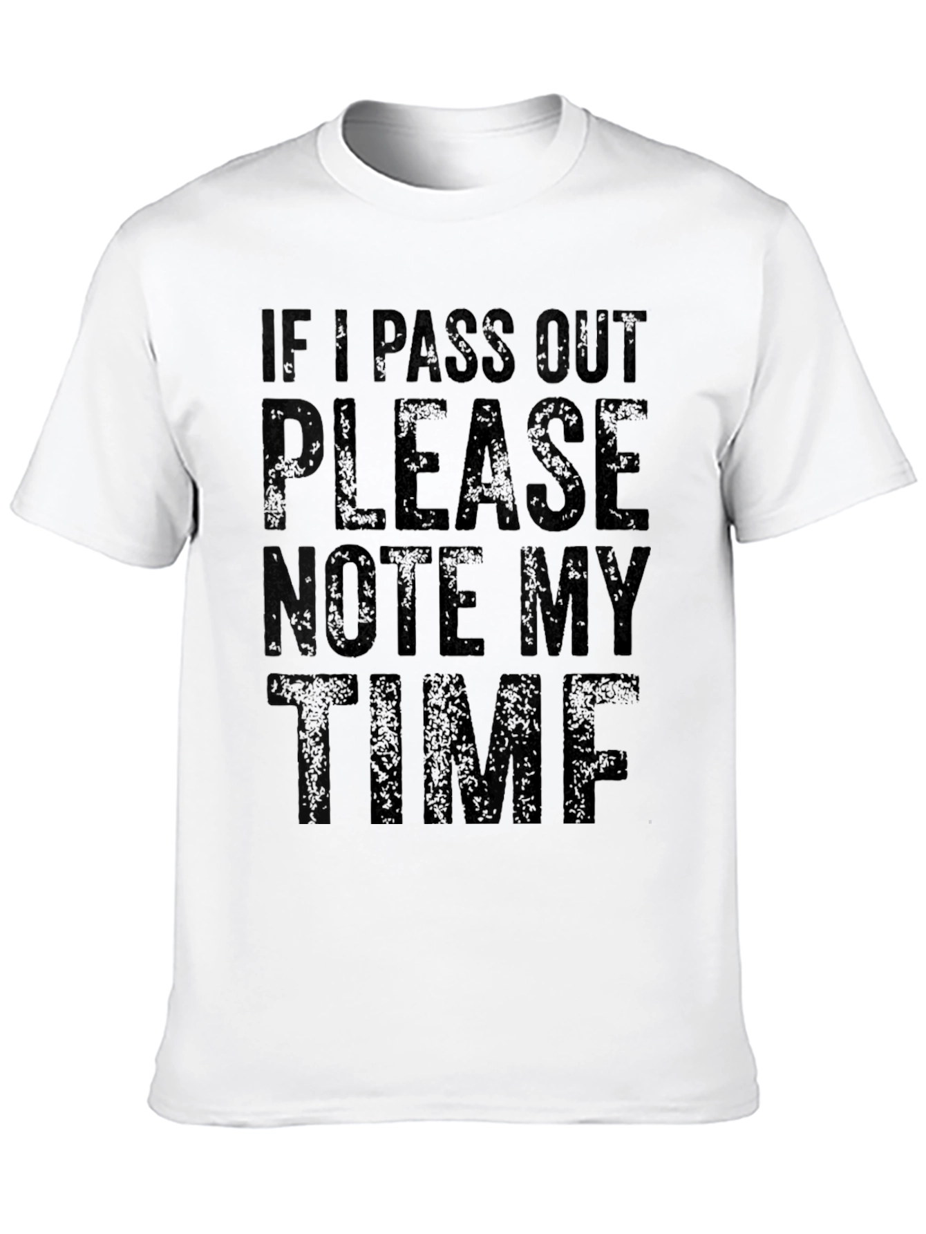 Pass Out Please Note My Time Funny Graphic T-Shirt