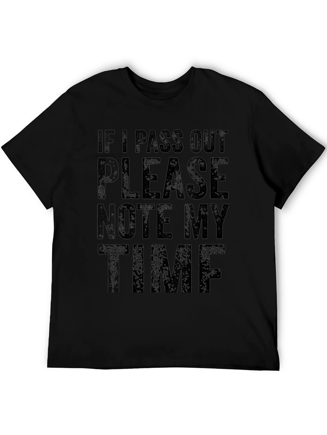 Pass Out Please Note My Time Funny Graphic T-Shirt