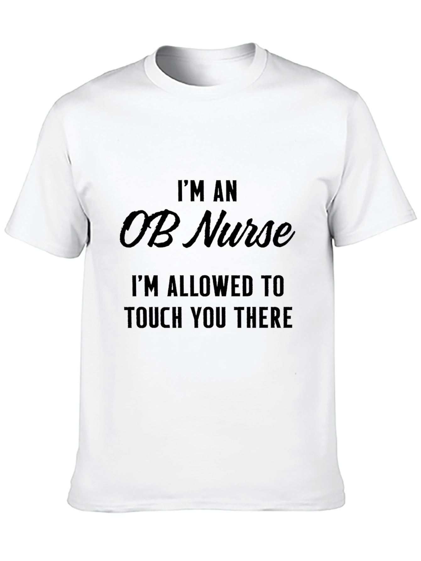 OB Nurse T-Shirt - Funny Medical Humor Tee
