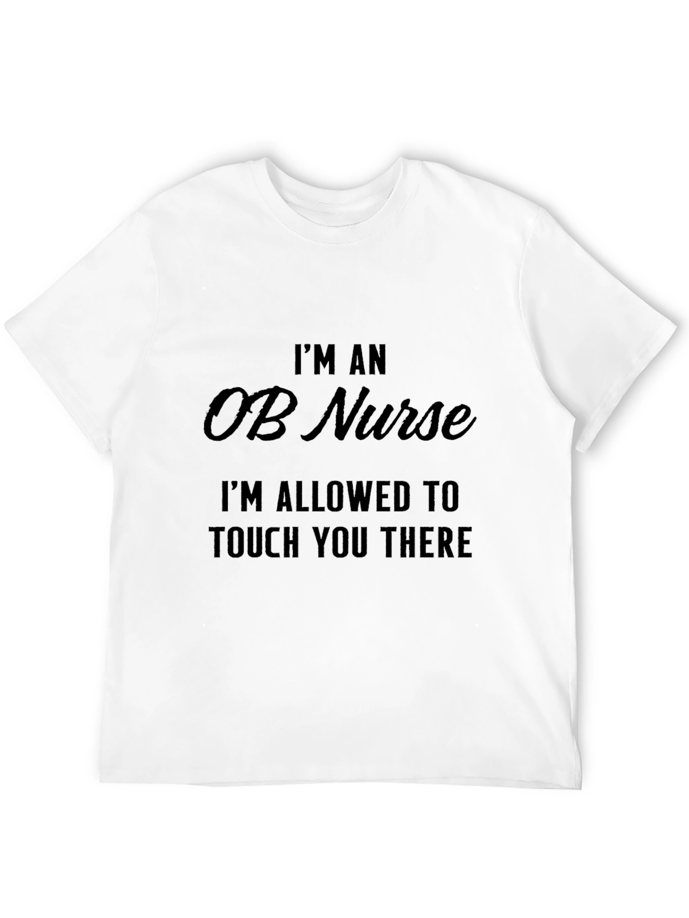 OB Nurse T-Shirt - Funny Medical Humor Tee