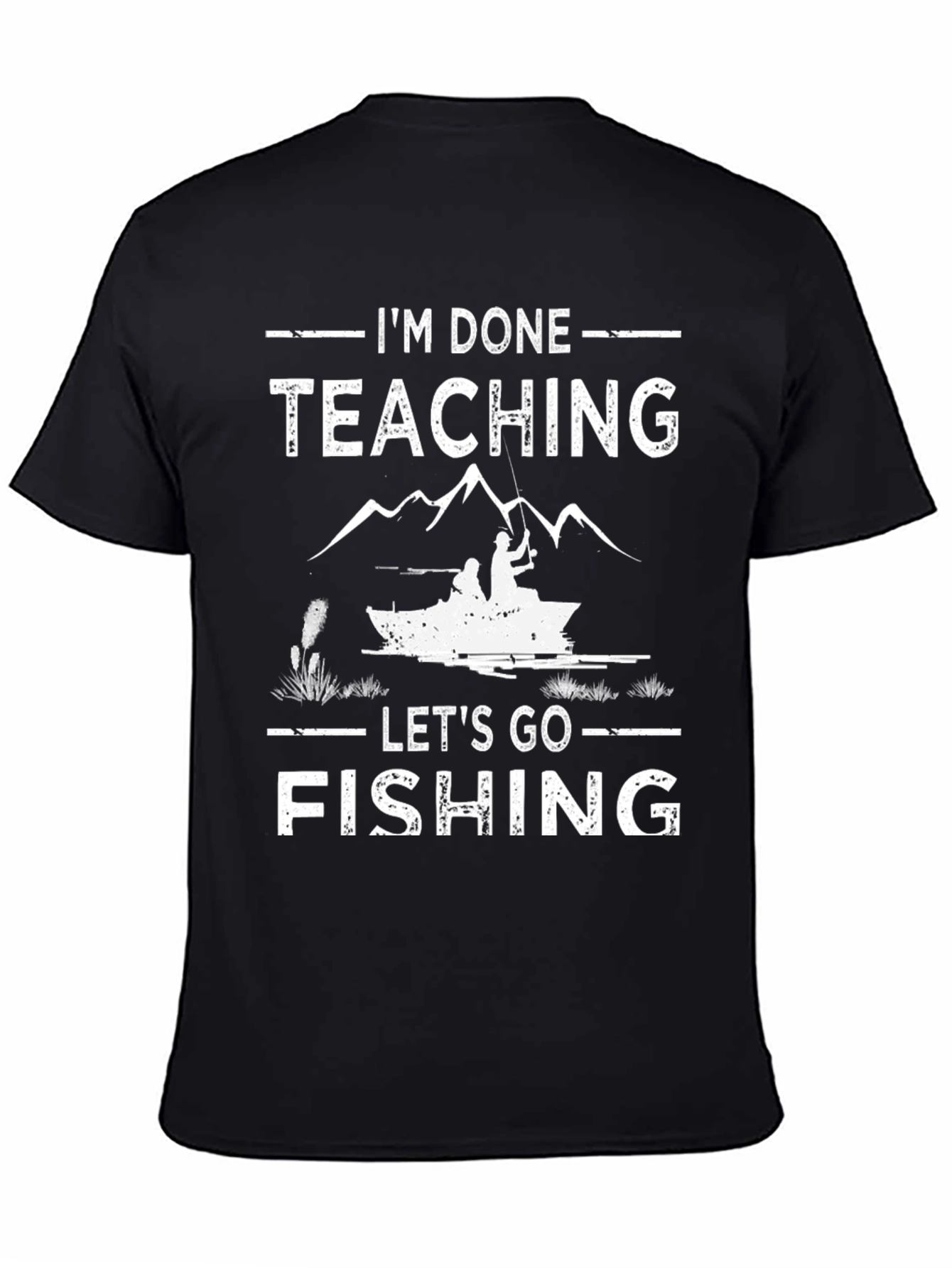 Im Done Teaching Lets Go Fishing T-Shirt