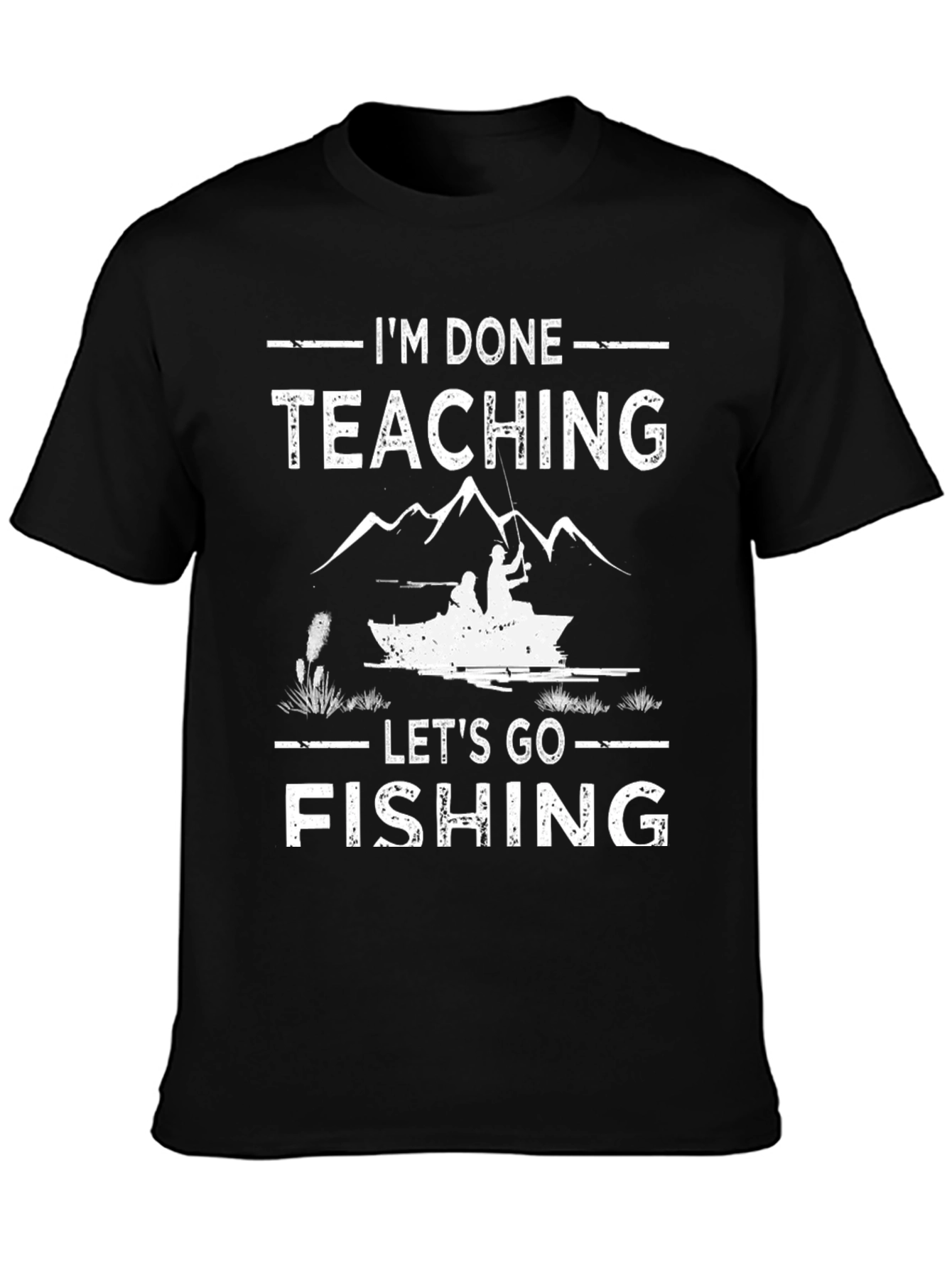 Im Done Teaching Lets Go Fishing T-Shirt