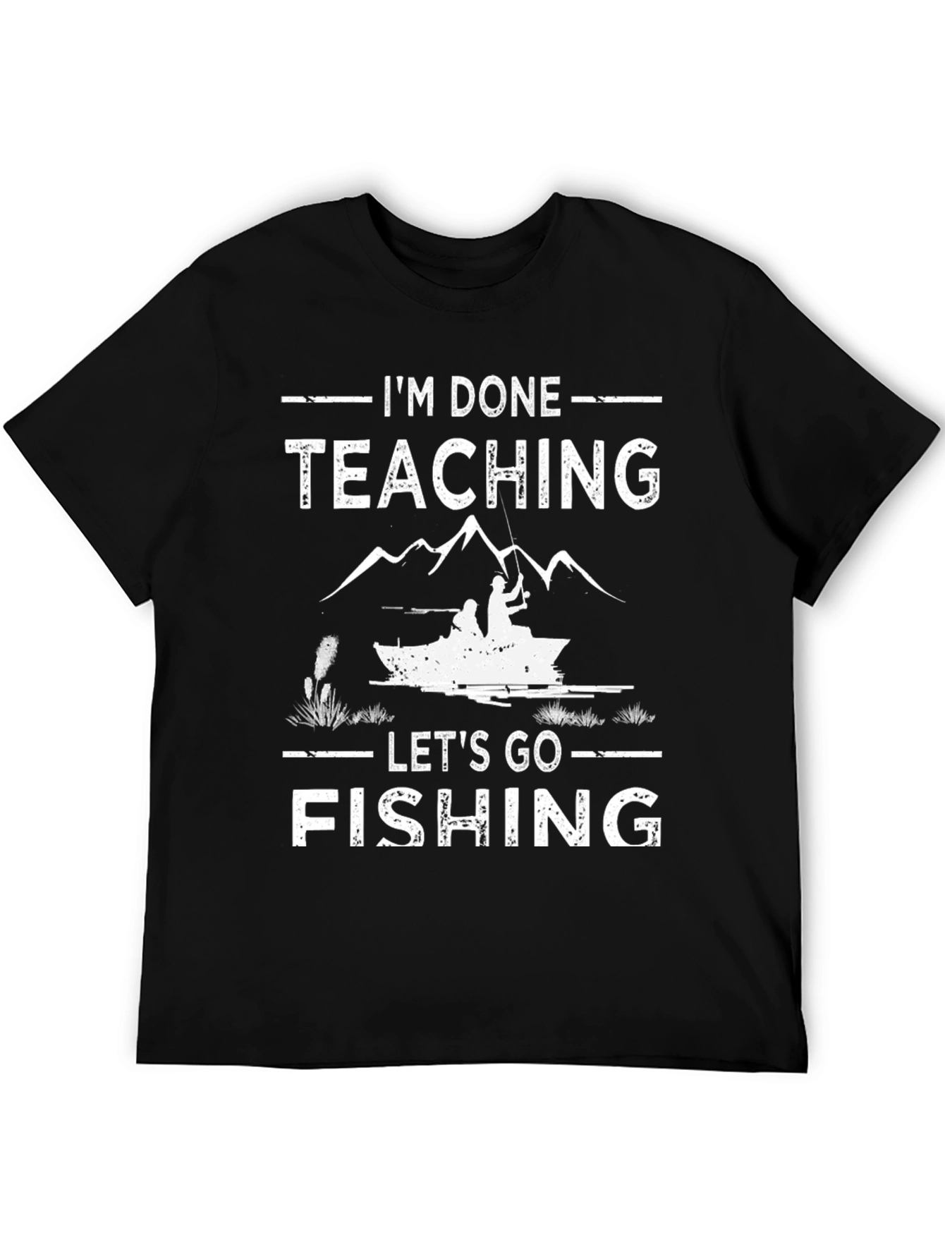Im Done Teaching Lets Go Fishing T-Shirt