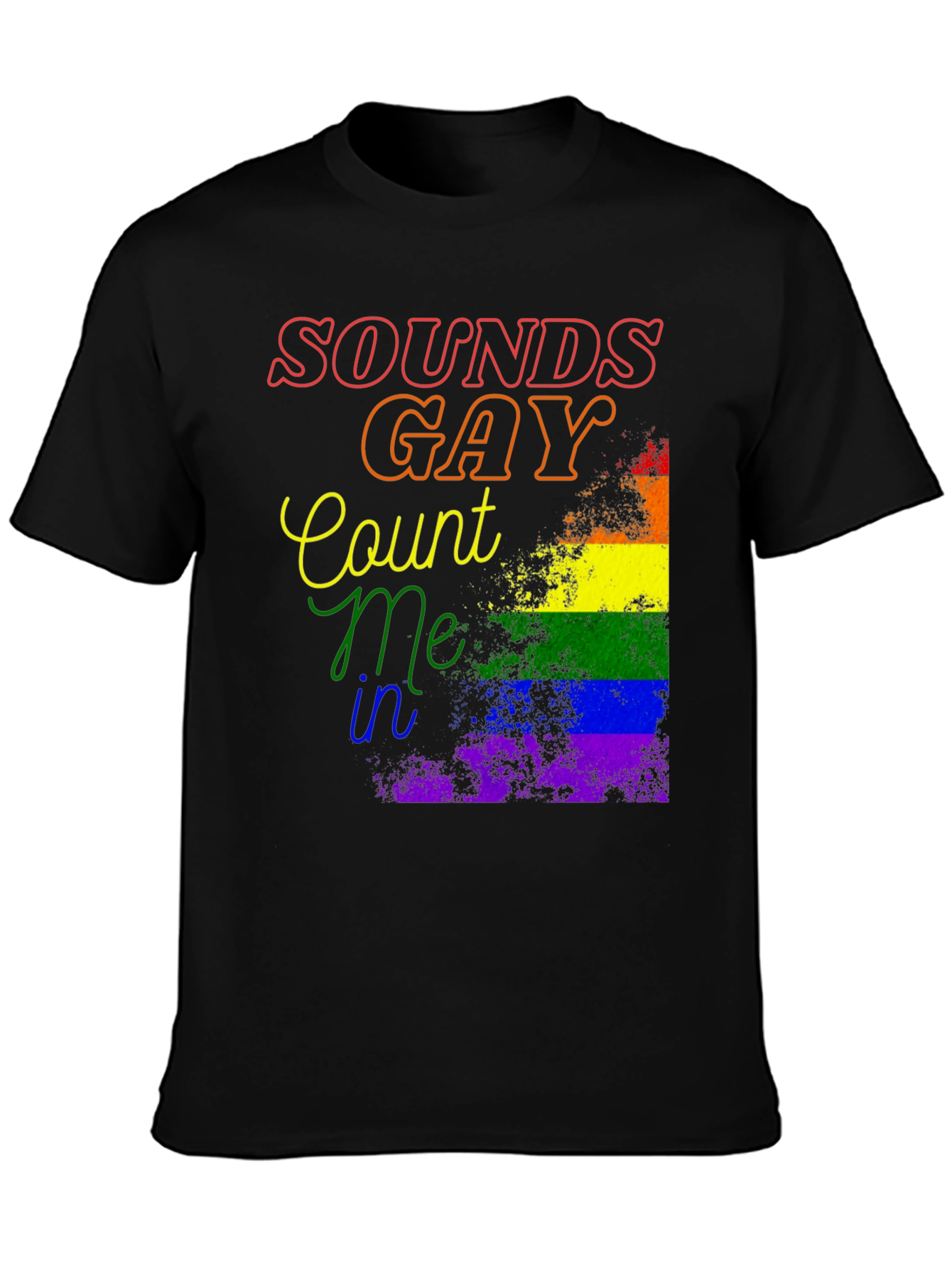 Sounds Gay Count Me In Pride T-Shirt