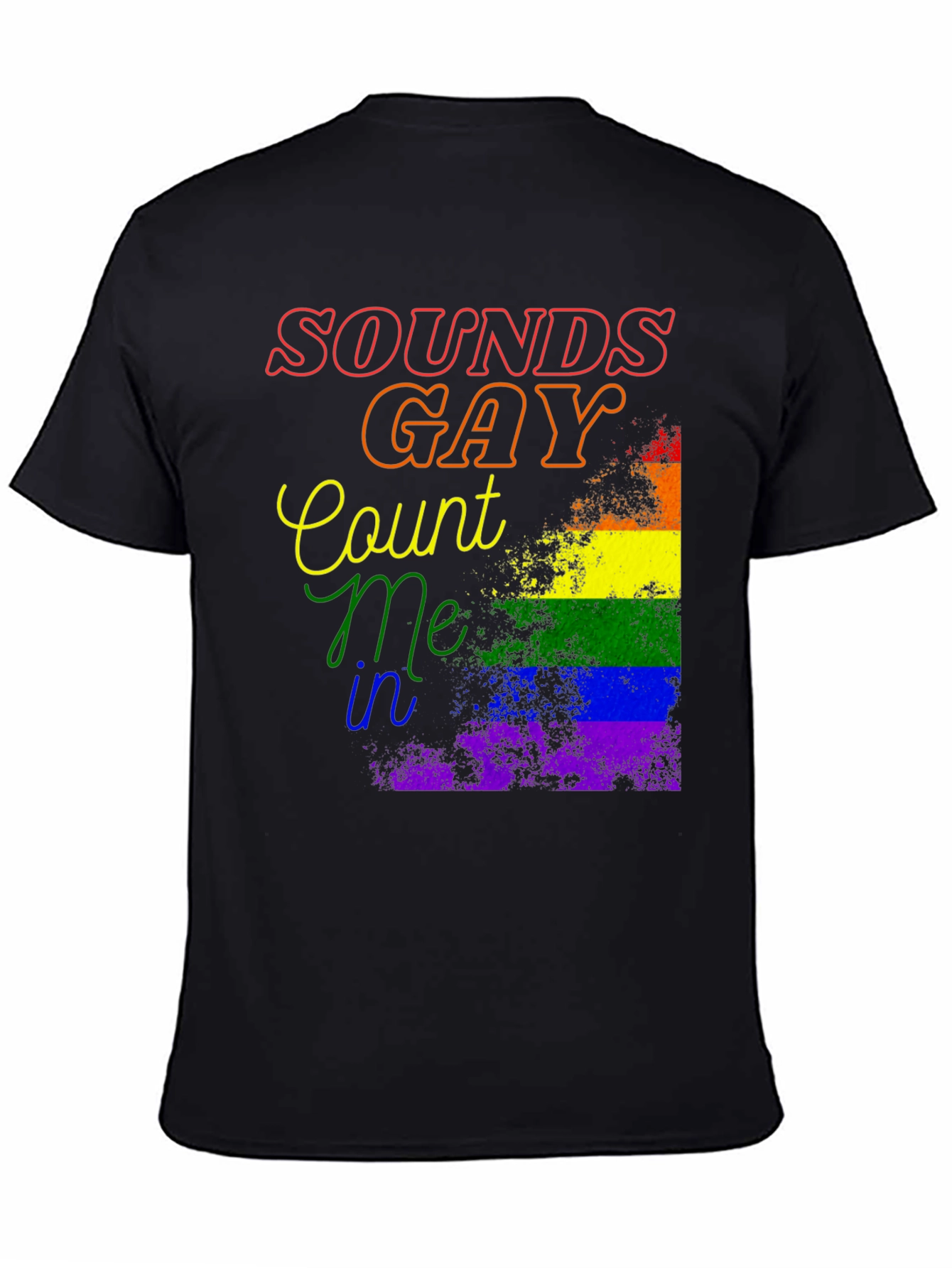 Sounds Gay Count Me In Pride T-Shirt