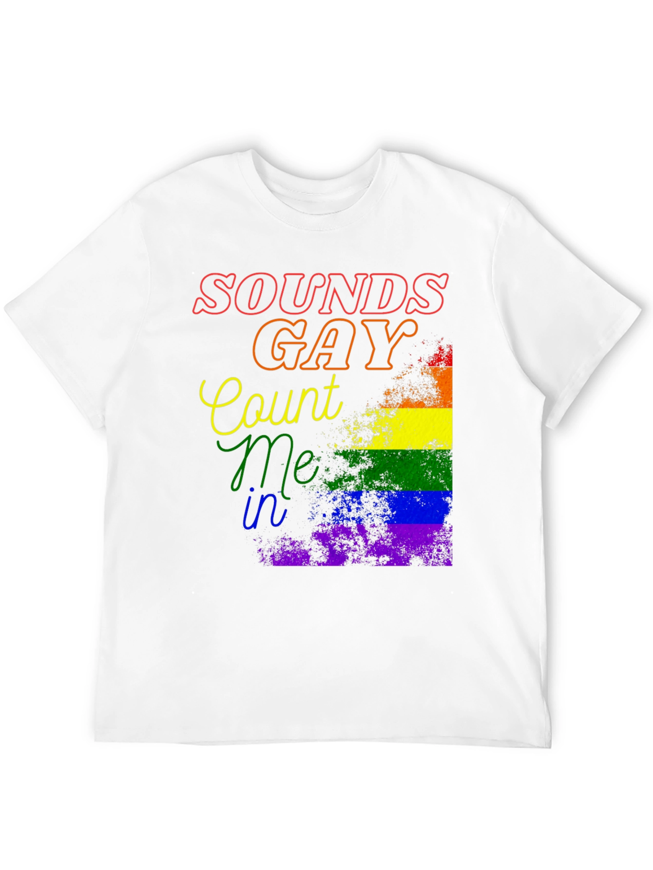 Sounds Gay Count Me In Pride T-Shirt