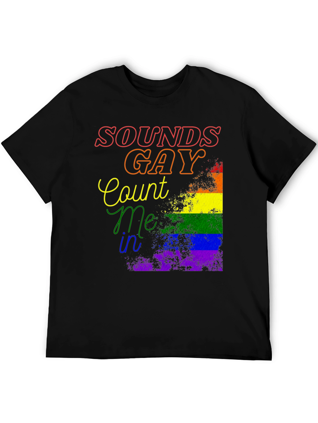 Sounds Gay Count Me In Pride T-Shirt