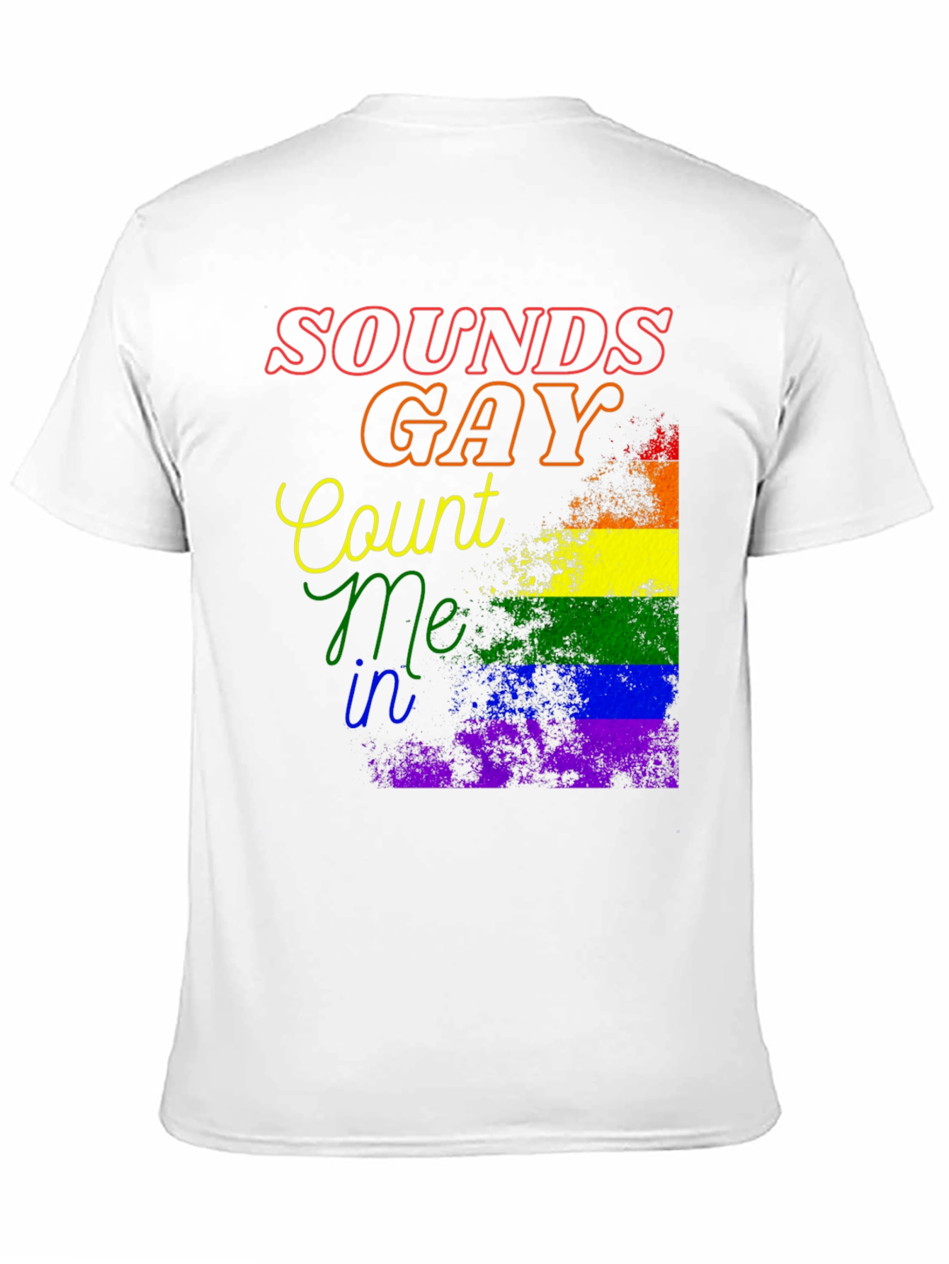 Sounds Gay Count Me In Pride T-Shirt