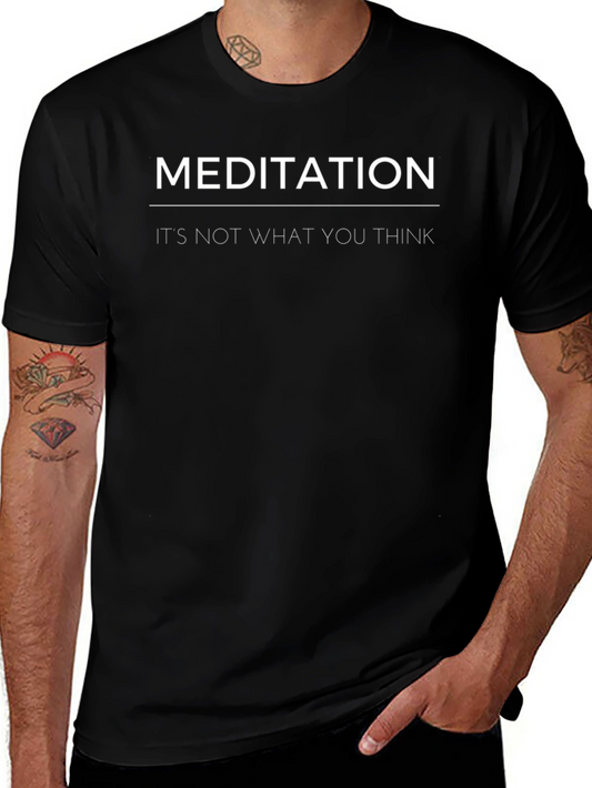 Meditation T-Shirt - Its Not What You Think
