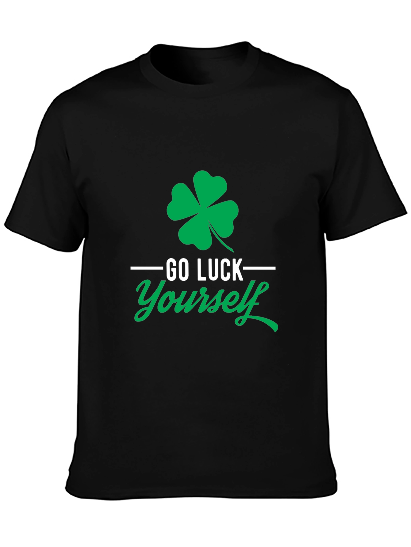 Go Luck Yourself St. Patricks Day T-Shirt