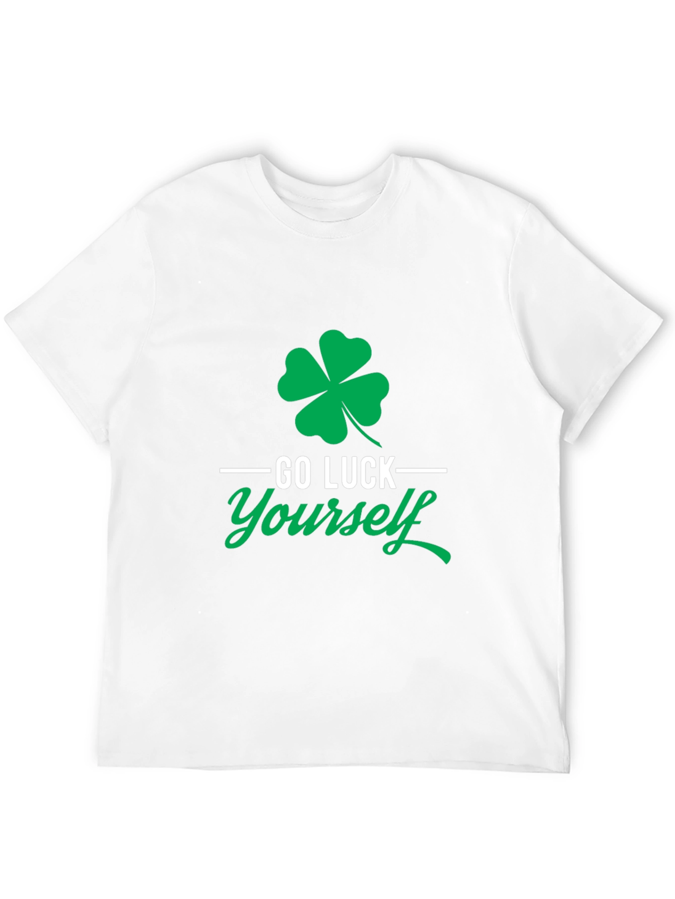 Go Luck Yourself St. Patricks Day T-Shirt
