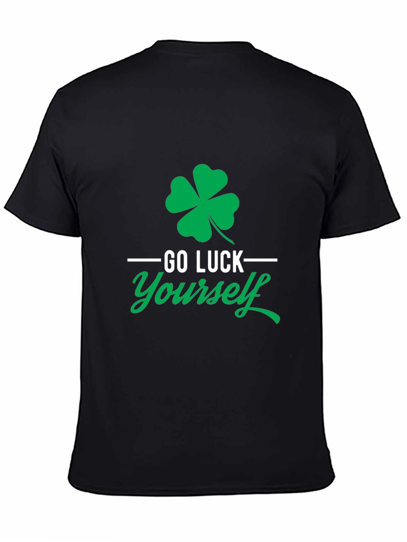 Go Luck Yourself St. Patricks Day T-Shirt
