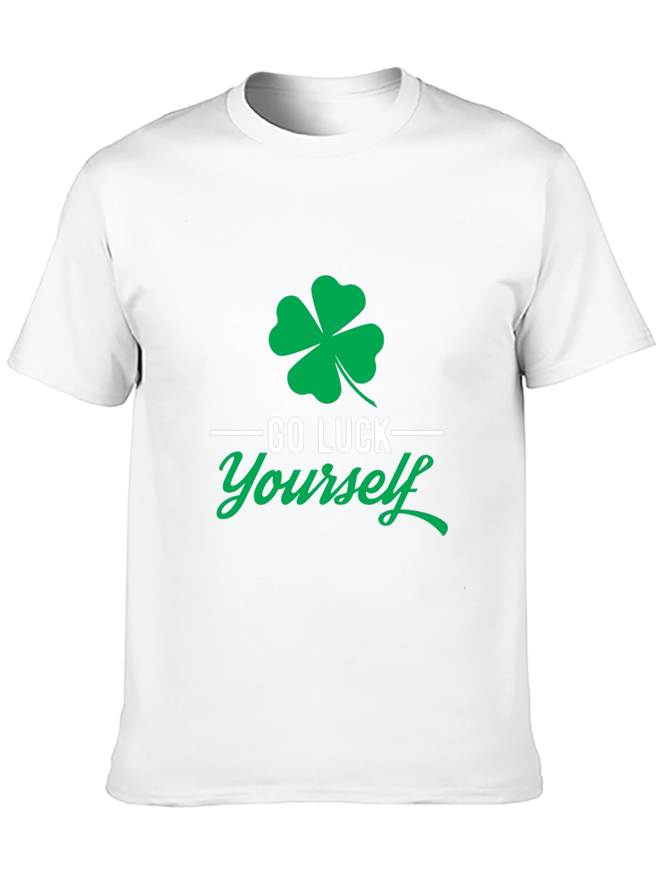 Go Luck Yourself St. Patricks Day T-Shirt