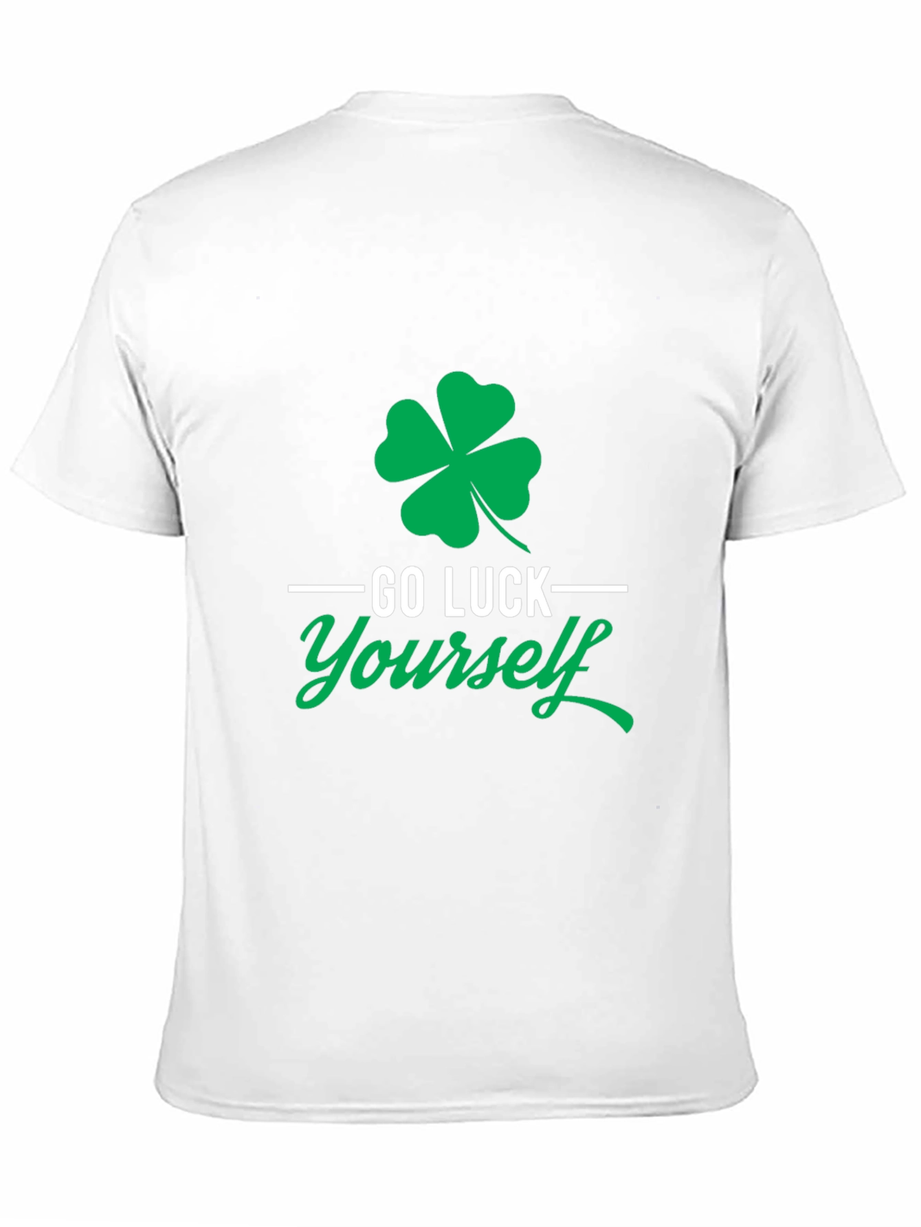 Go Luck Yourself St. Patricks Day T-Shirt