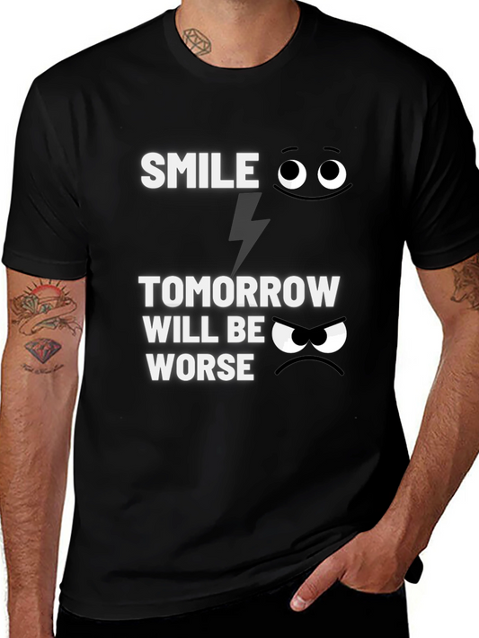 Smile Tomorrow Will Be Worse Graphic T-Shirt