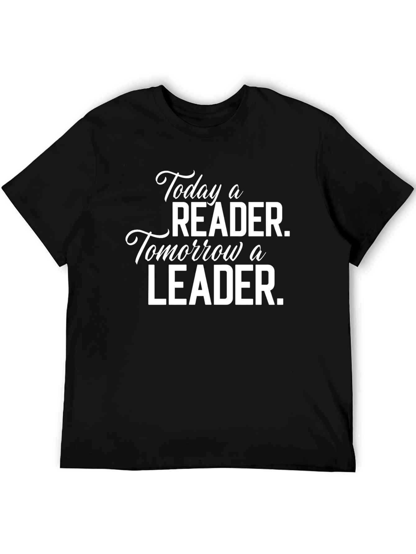 Today a Reader Tomorrow a Leader T-Shirt