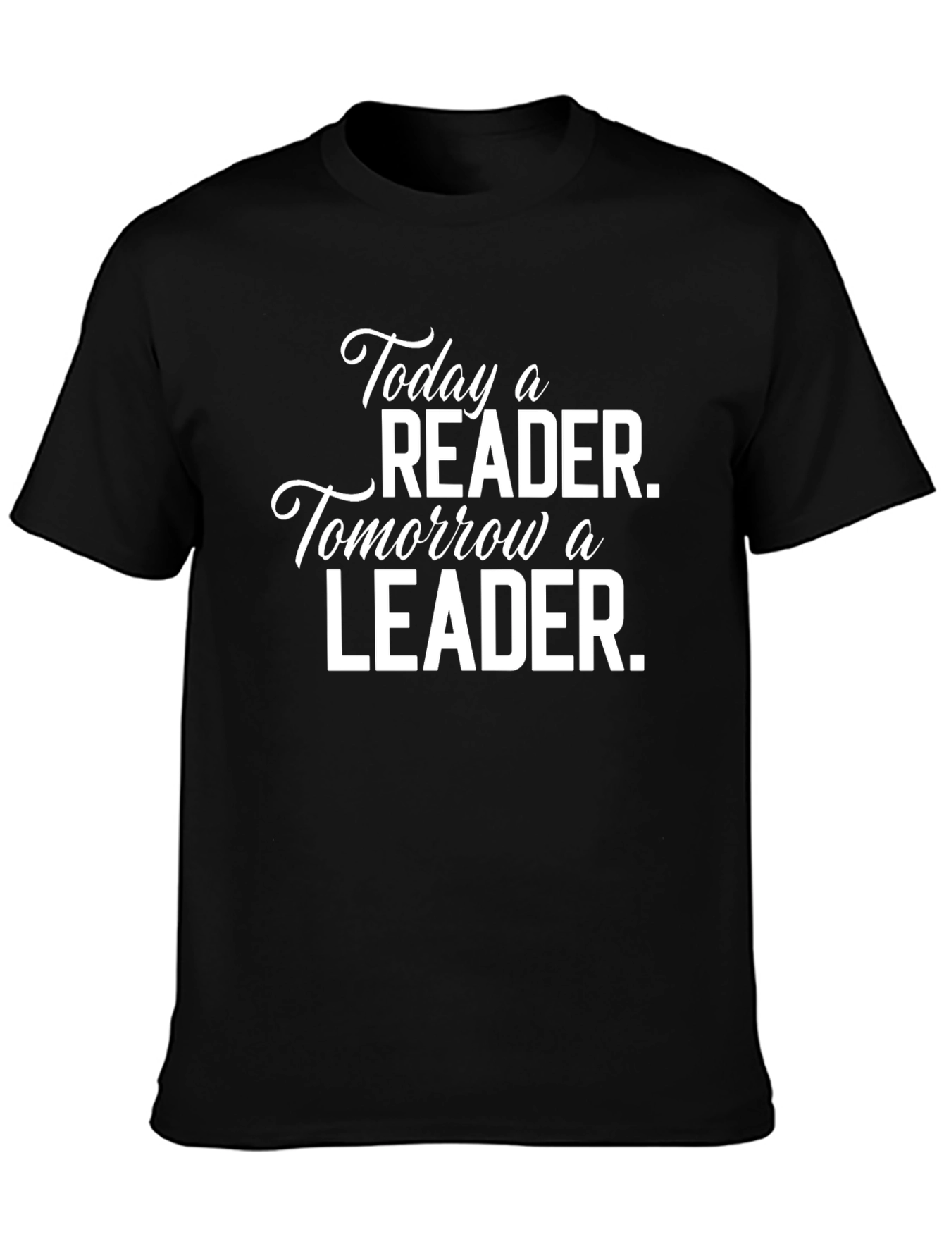 Today a Reader Tomorrow a Leader T-Shirt