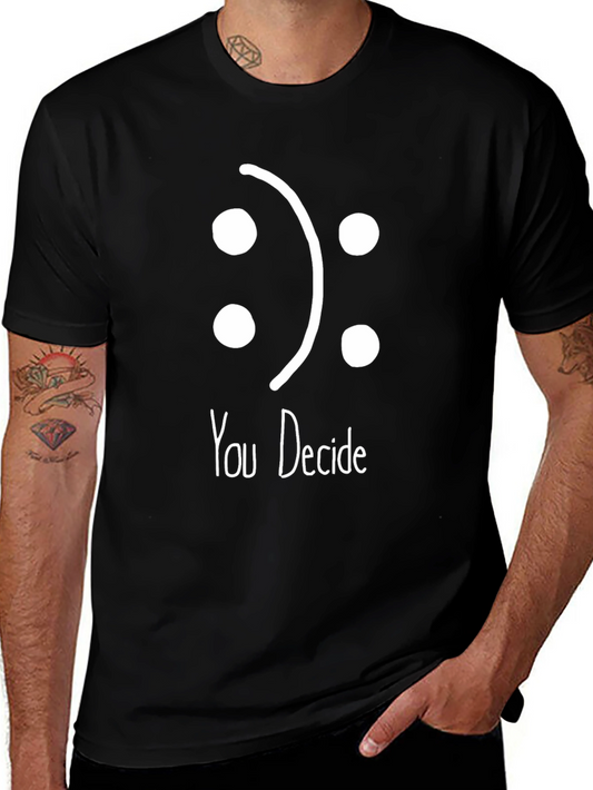 You Decide Graphic T-Shirt -  Happy or Sad?