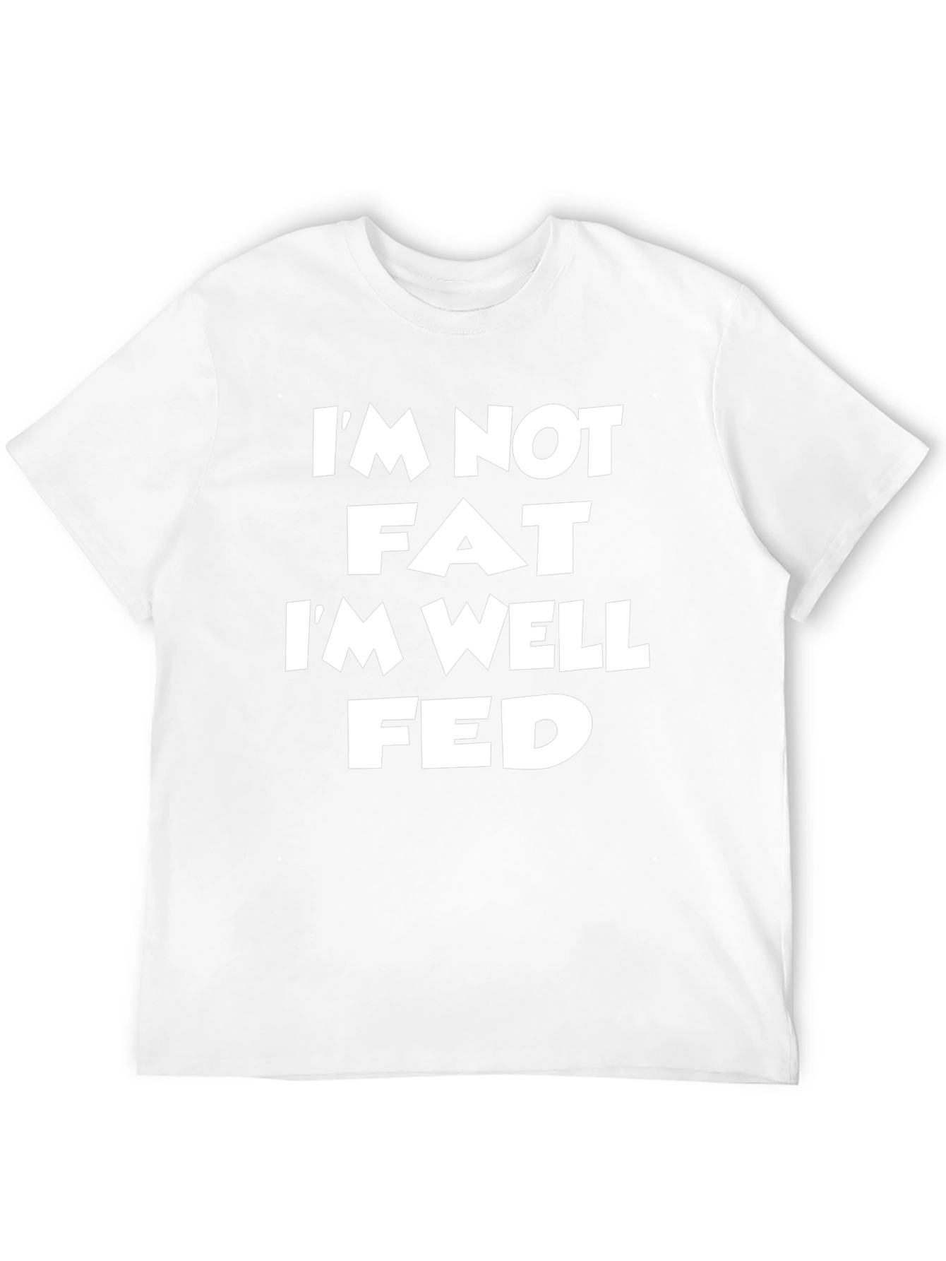 Im Not Fat Im Well Fed Black T-Shirt