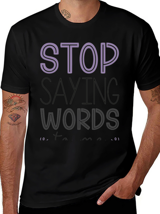 Stop Saying Words Graphic Tee - Unisex Cotton T-Shirt