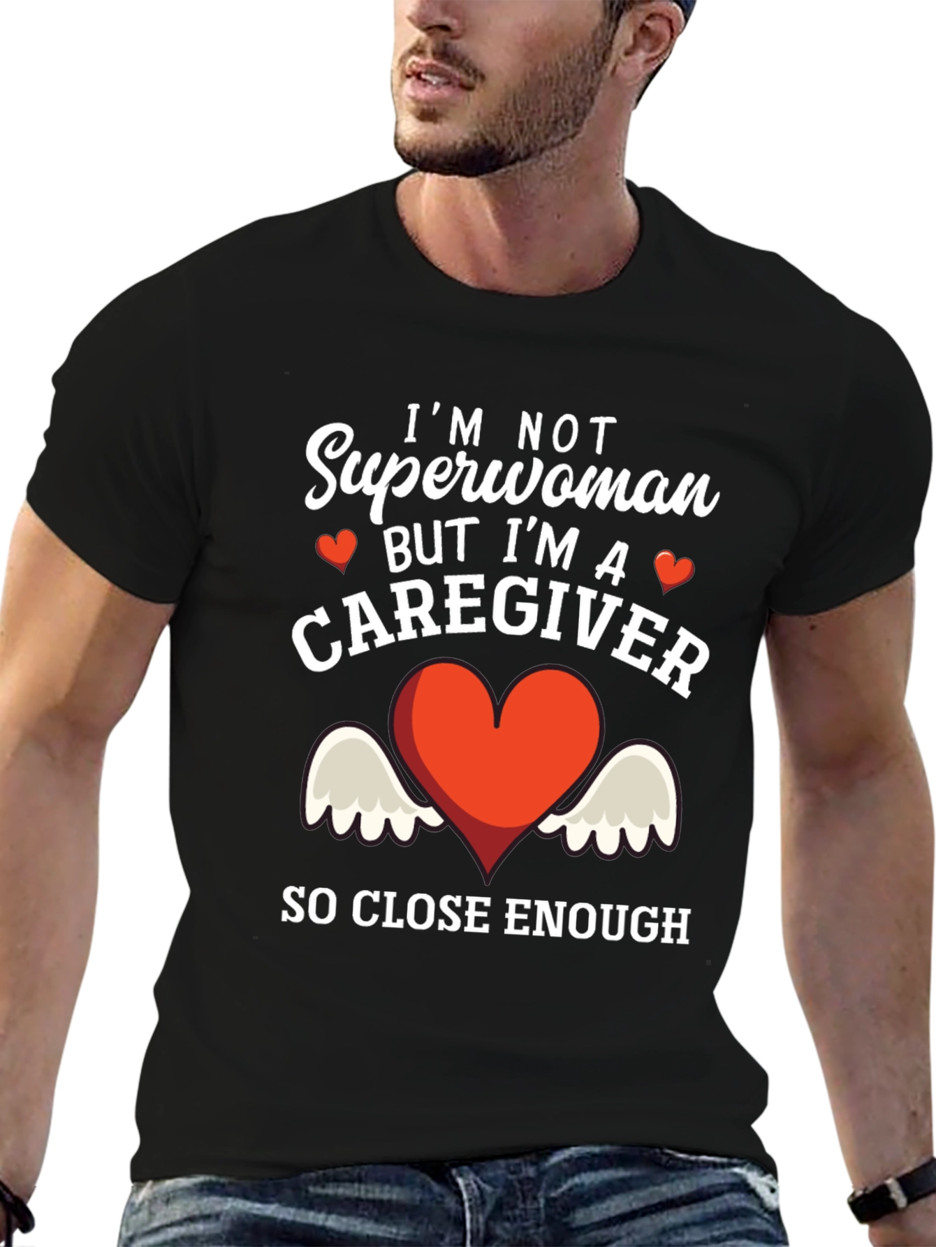 Caregiver T-Shirt - Superwoman Close Enough!