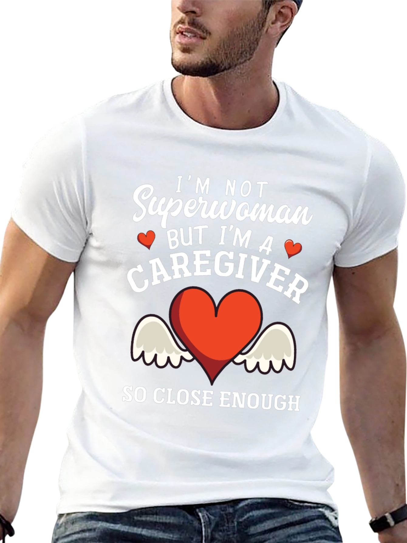 Caregiver T-Shirt - Superwoman Close Enough!