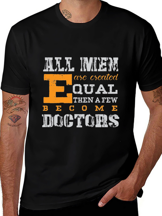 All Men are Created Equal Doctors T-Shirt