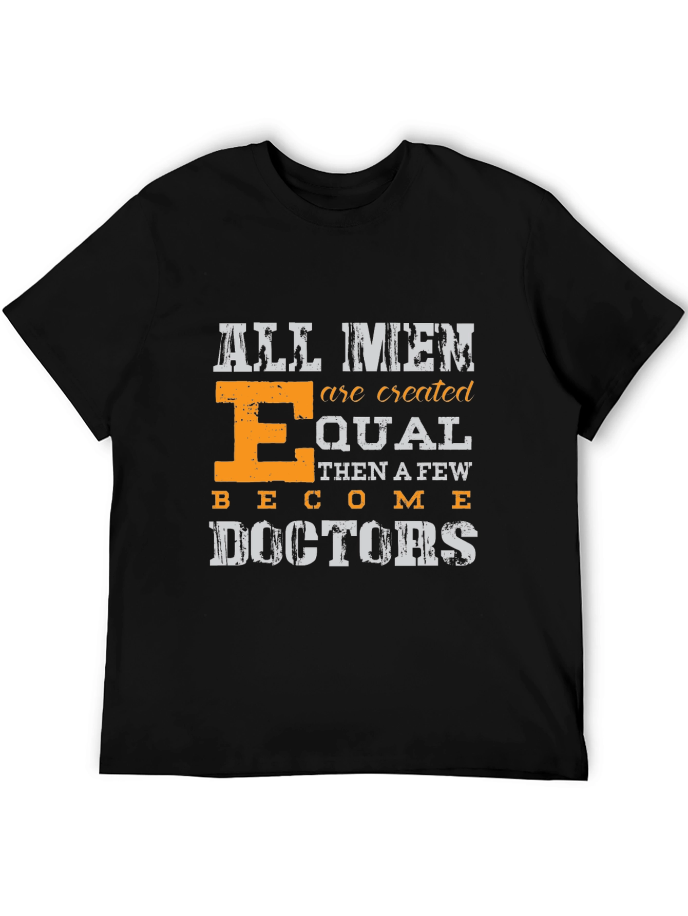 All Men are Created Equal Doctors T-Shirt