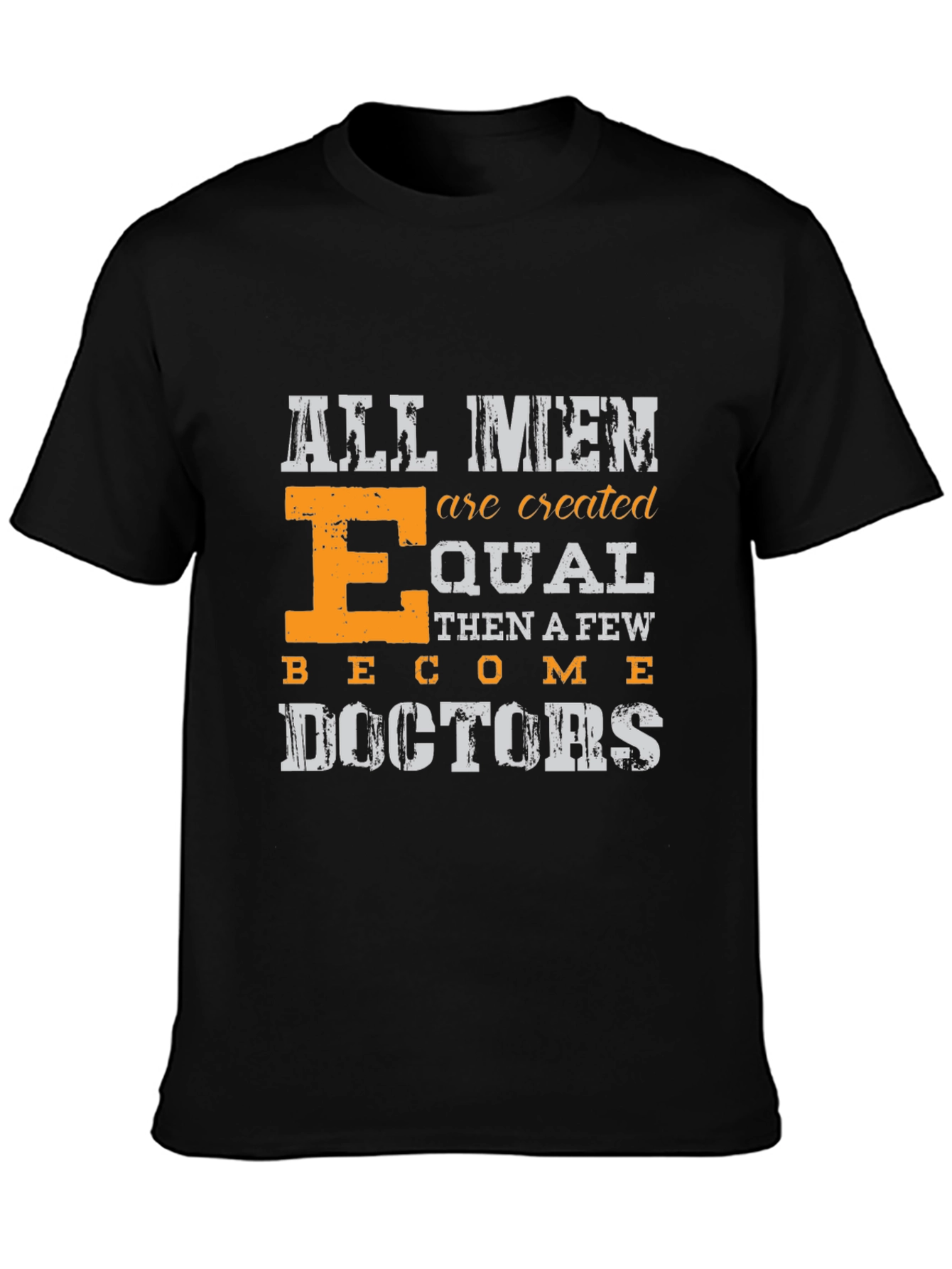 All Men are Created Equal Doctors T-Shirt