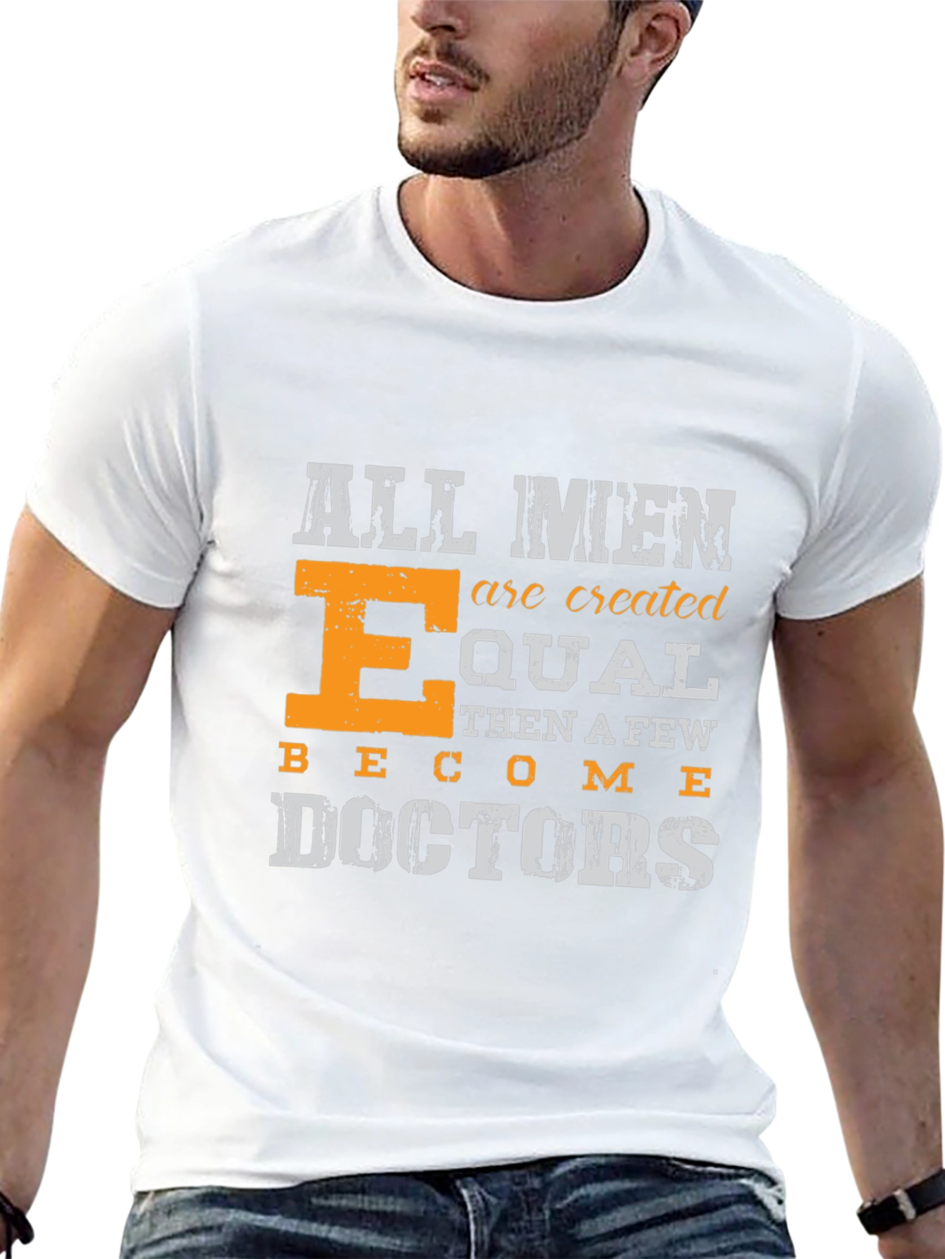 All Men are Created Equal Doctors T-Shirt