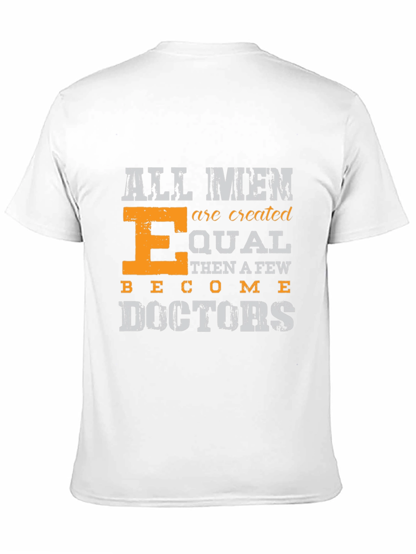 All Men are Created Equal Doctors T-Shirt